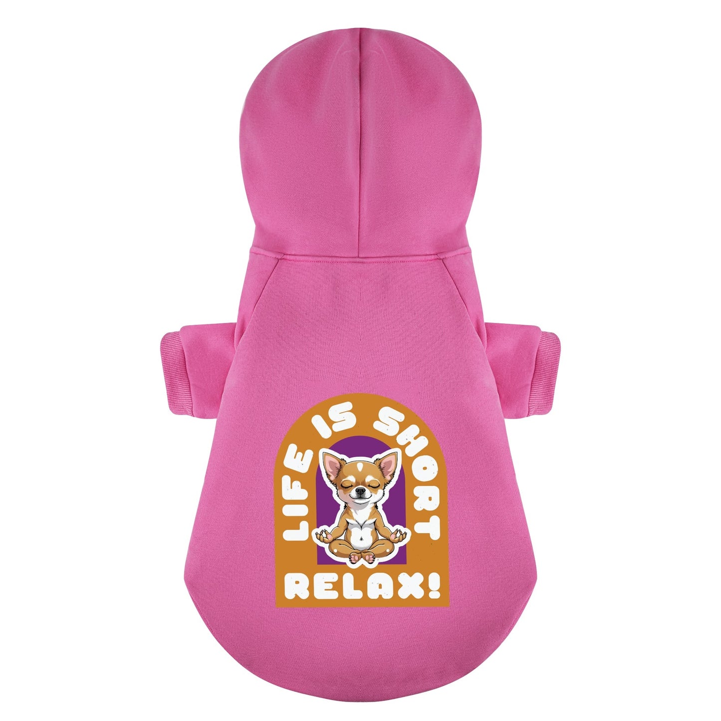 LIFE IS SHORT ,RELAX!- Chihuahua Dog Hoodie