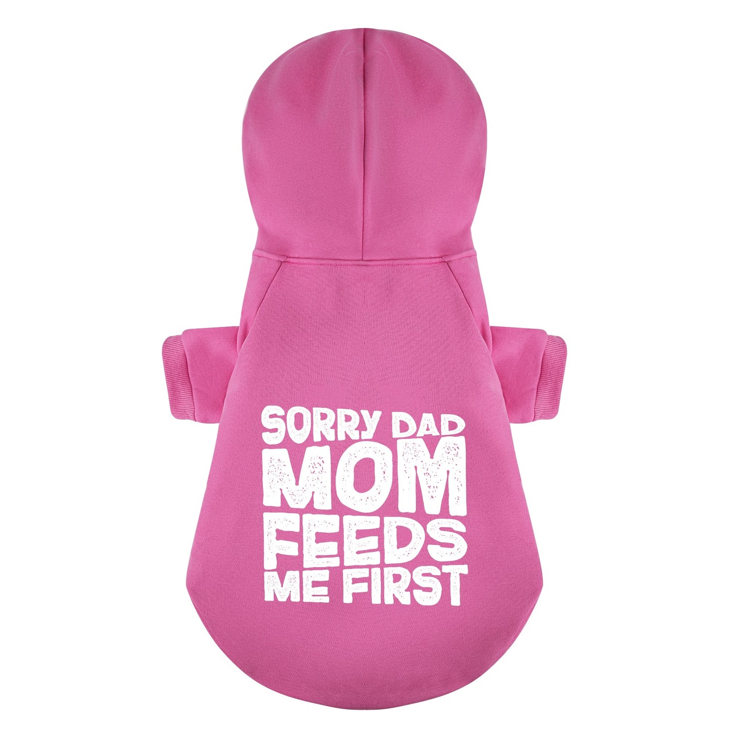 Sorry Dad, Mom feeds me first - Labrador Hoodie - Dog Clothes