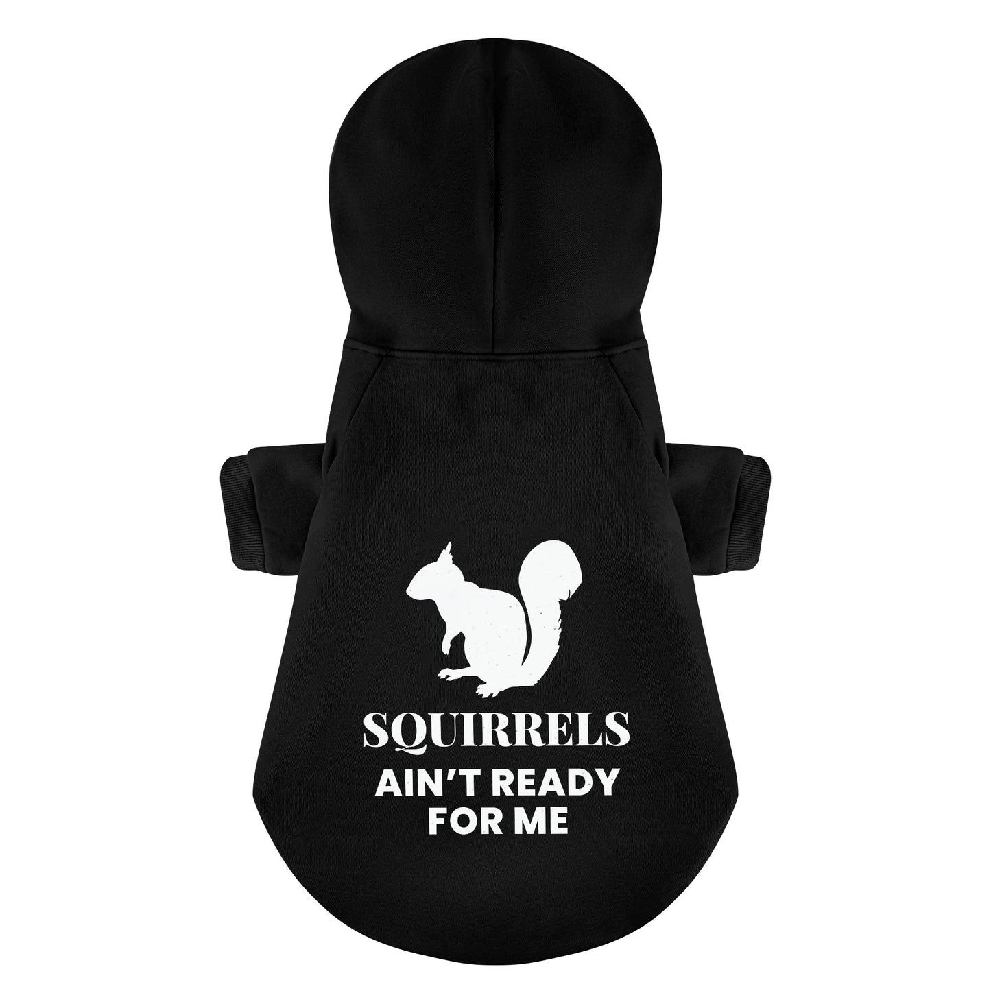 SQUIRRELS AIN’T READY FOR ME - Labrador Hoodie - Dog Clothes
