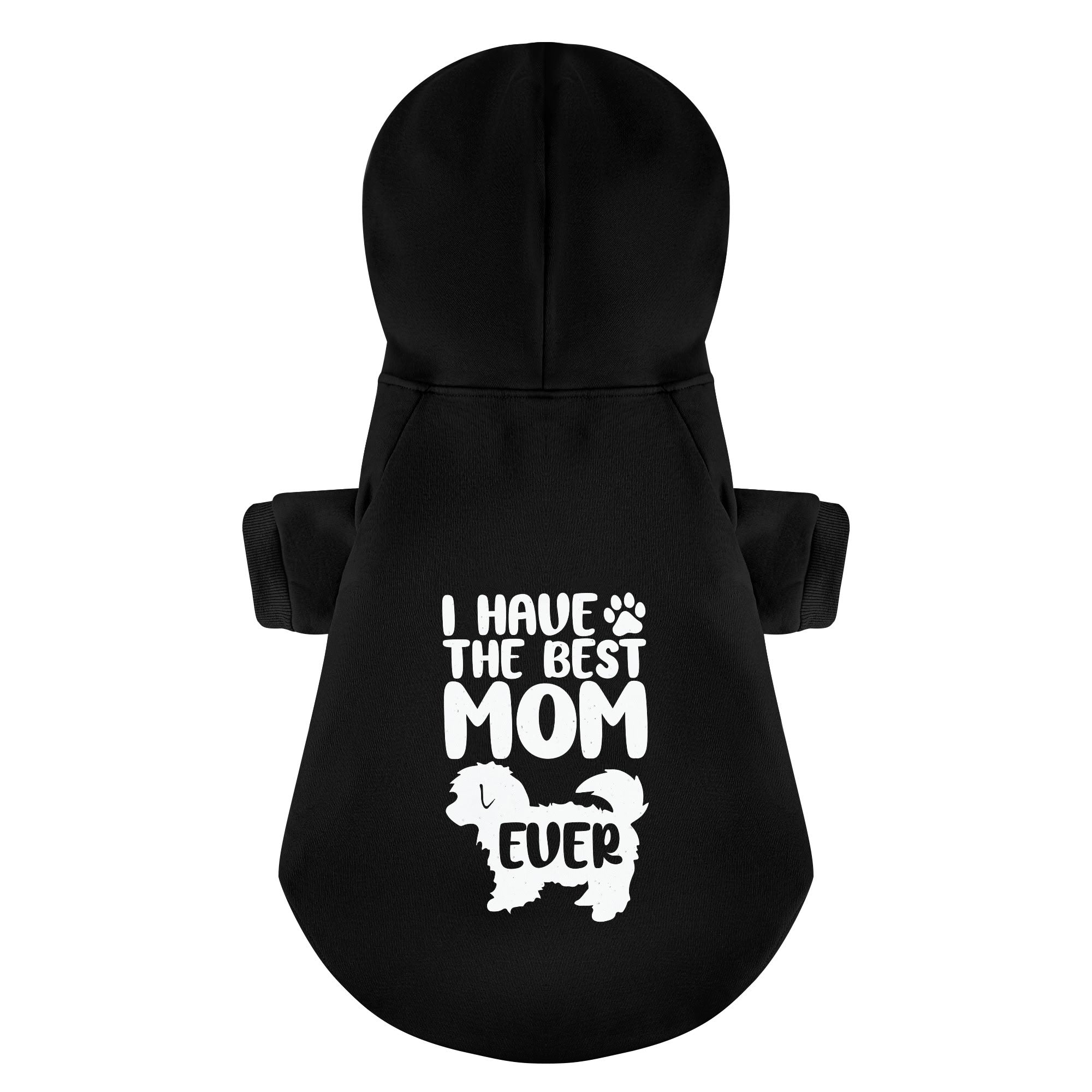I have the best mom ever - Maltese Dog Hoodie