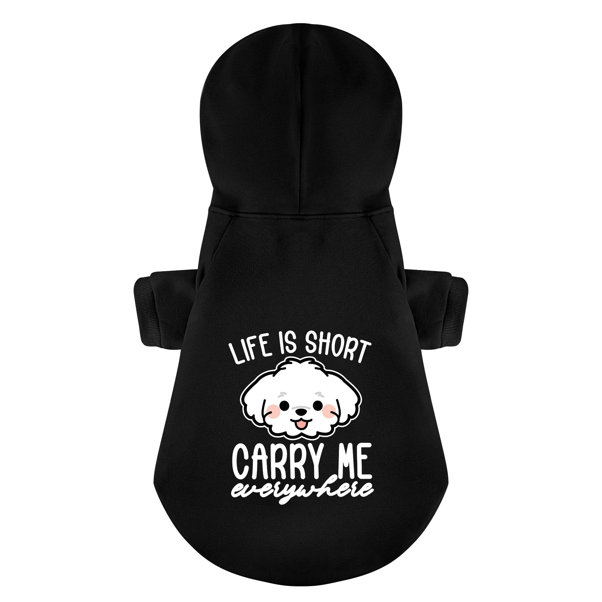 Life is short. Carry me everywhere – still cute  - Maltese Dog Hoodie