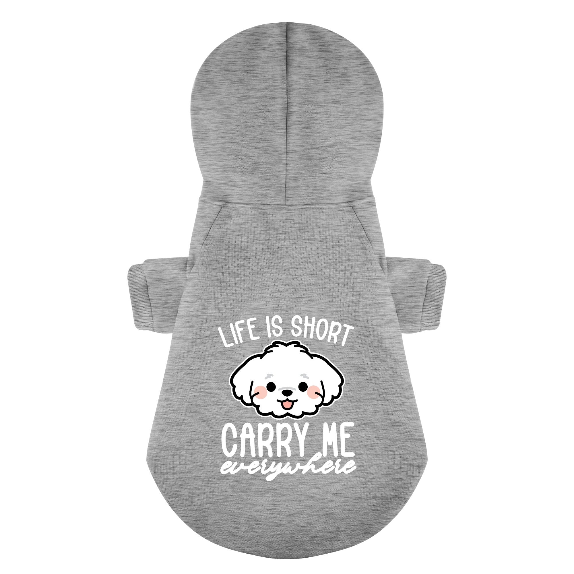 Life is short. Carry me everywhere – still cute  - Maltese Dog Hoodie