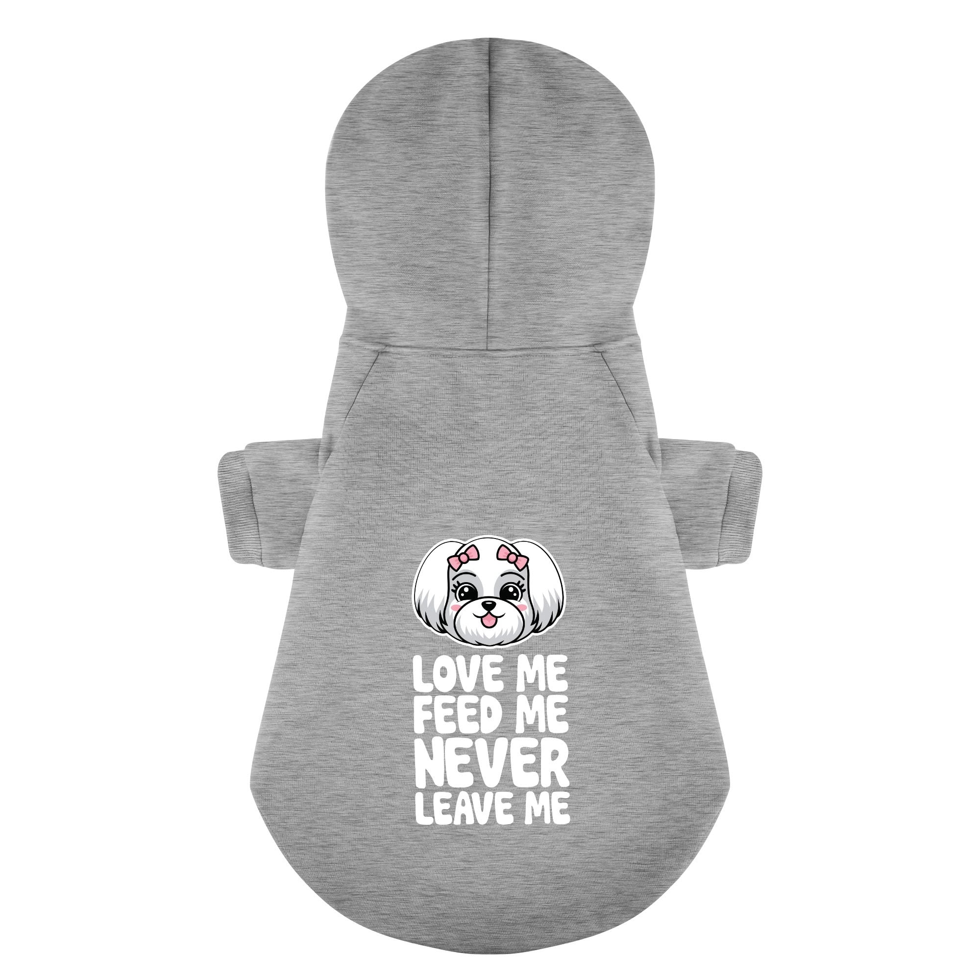 Love me, feed me, never leave me – still cute  - Maltese Dog Hoodie