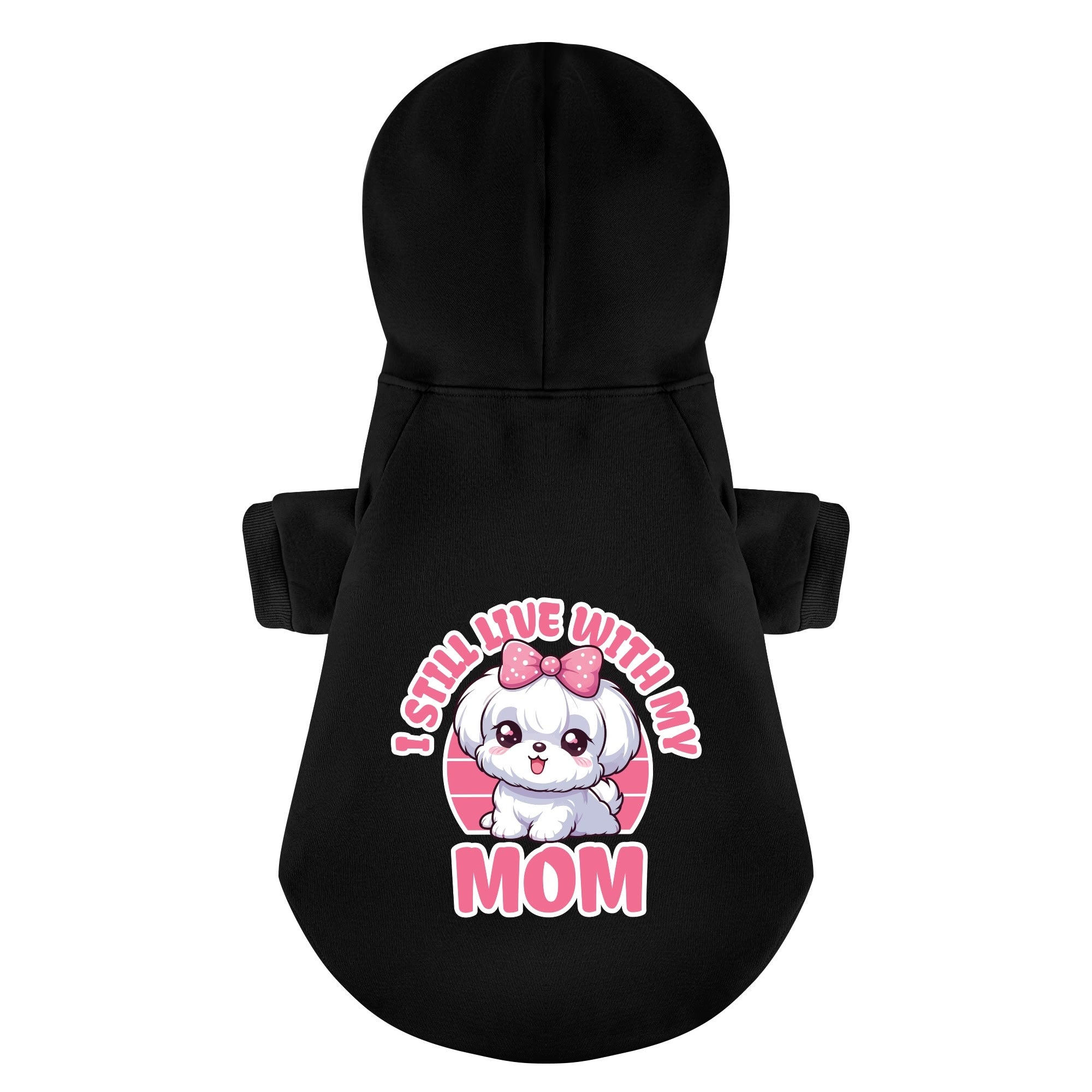 I Still Live With My Mom - Maltese Dog Hoodie