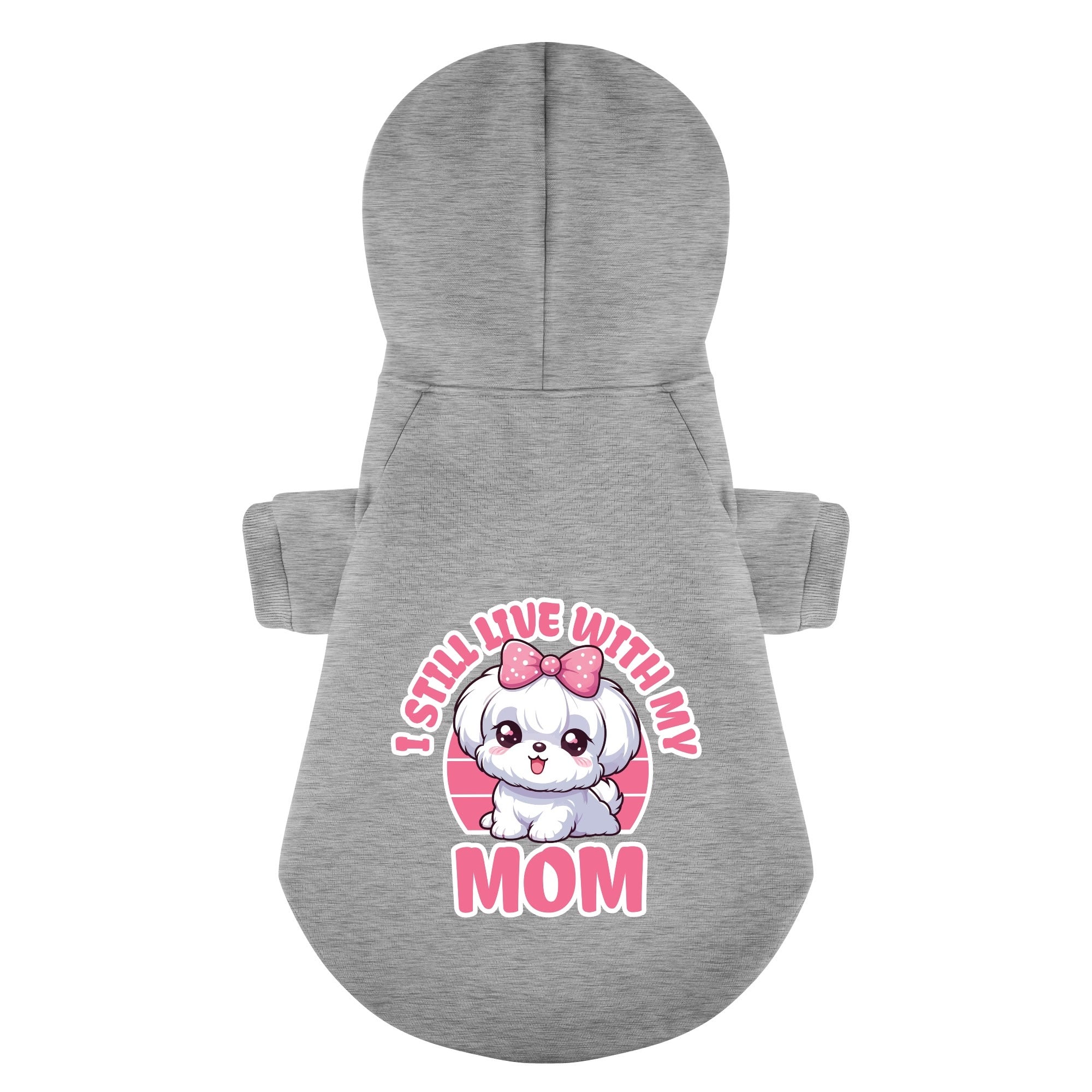 I Still Live With My Mom - Maltese Dog Hoodie