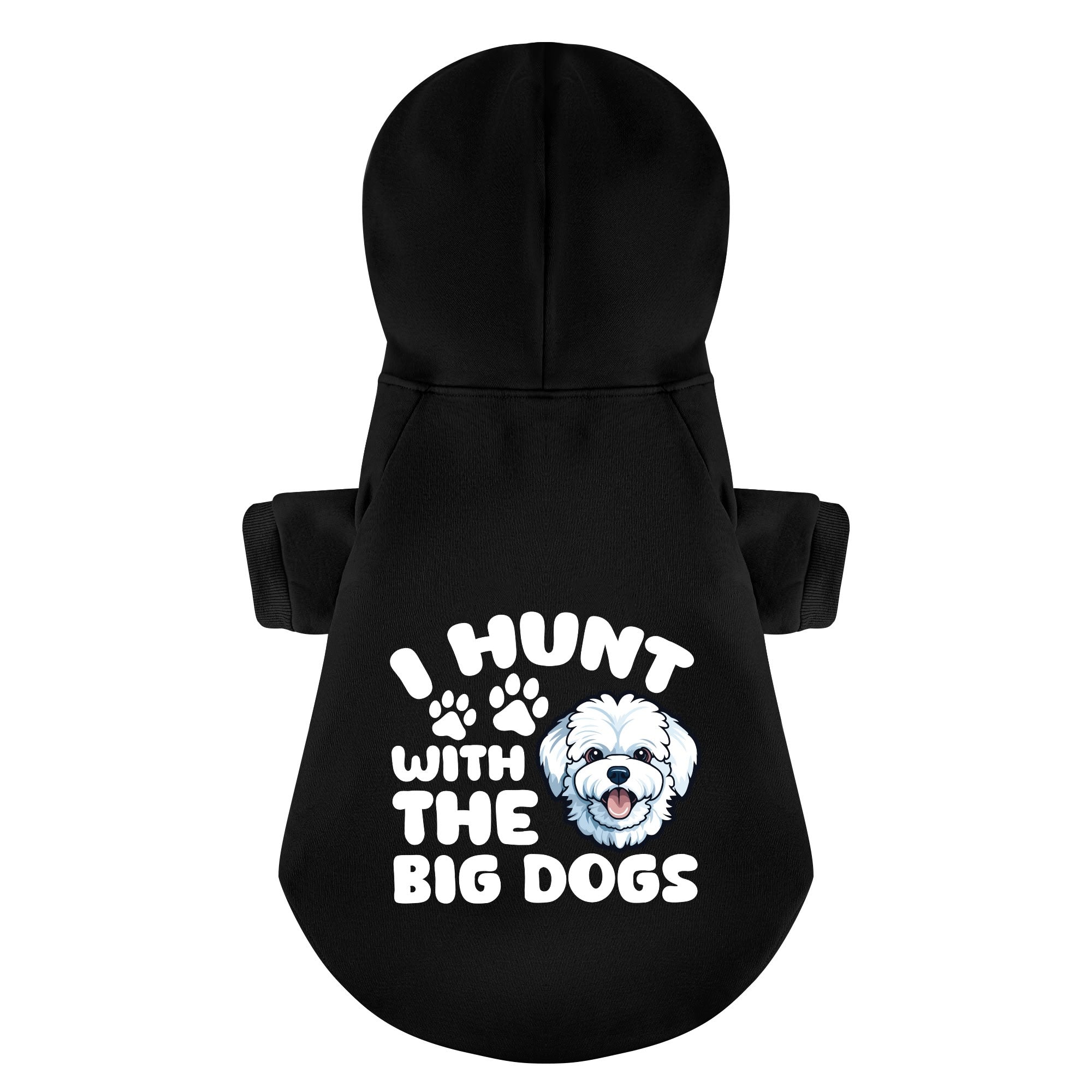 I HUNT WITH THE BIG DOGS - Maltese Dog Hoodie