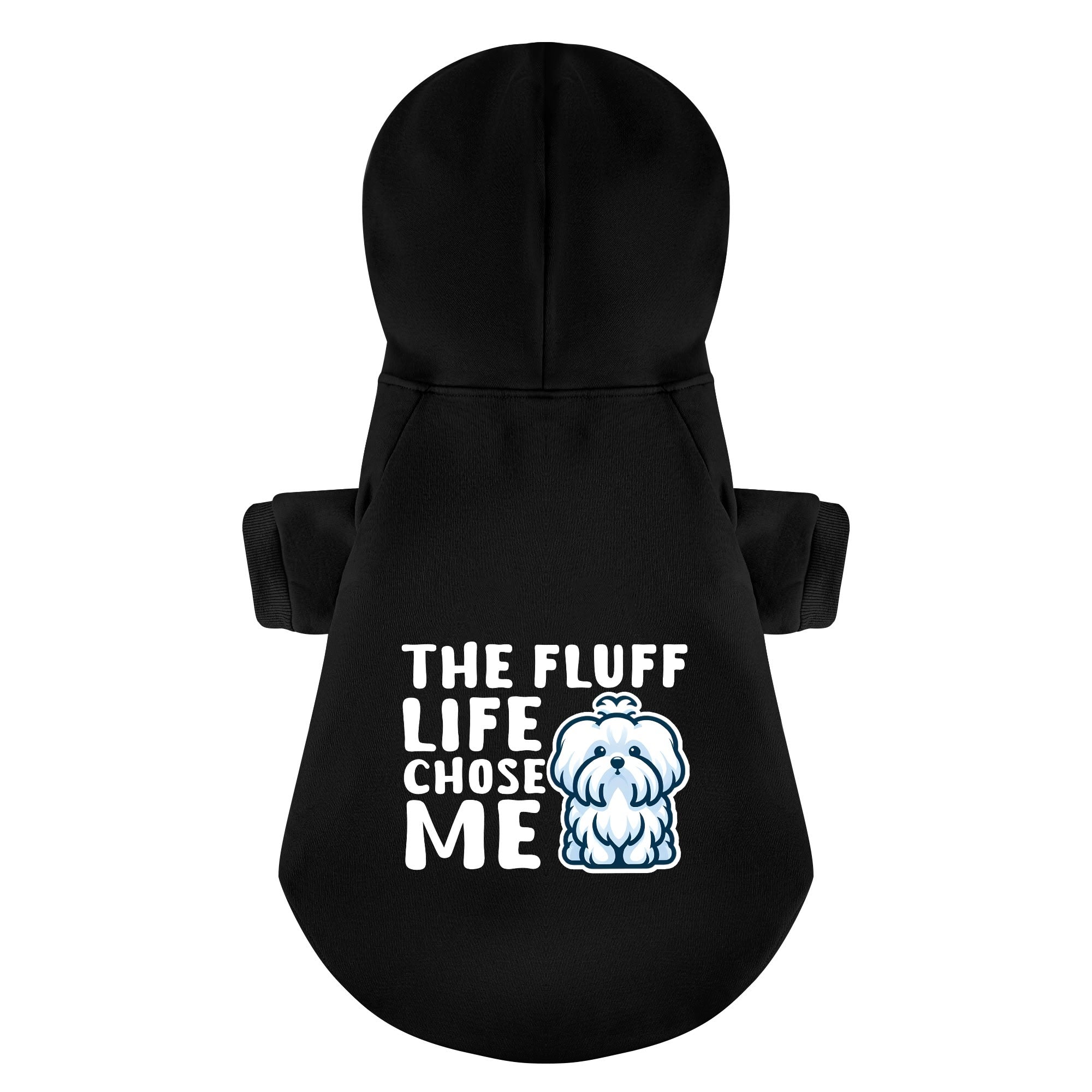 The Fluff Life Chose Me  - Maltese Dog Hoodie