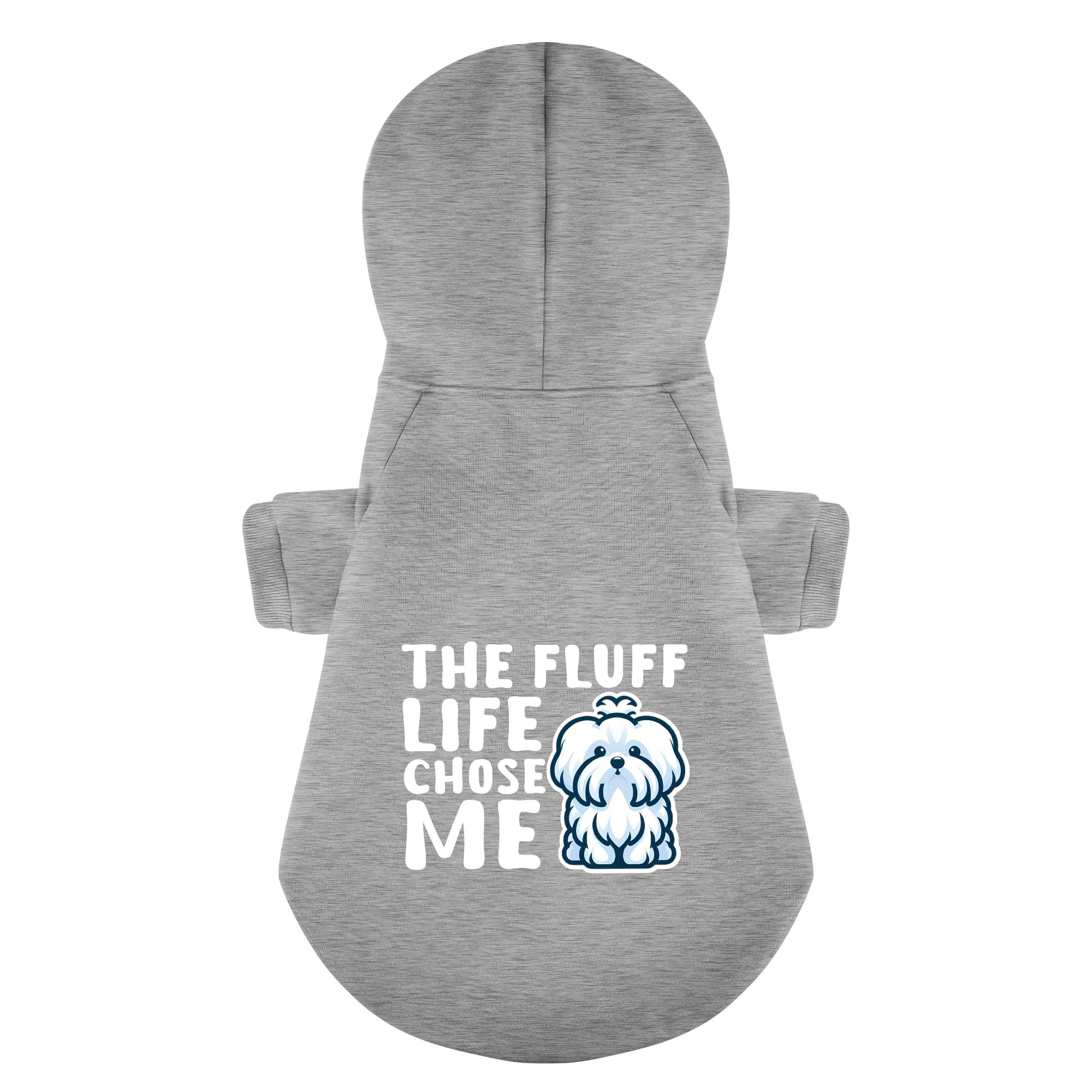 The Fluff Life Chose Me  - Maltese Dog Hoodie