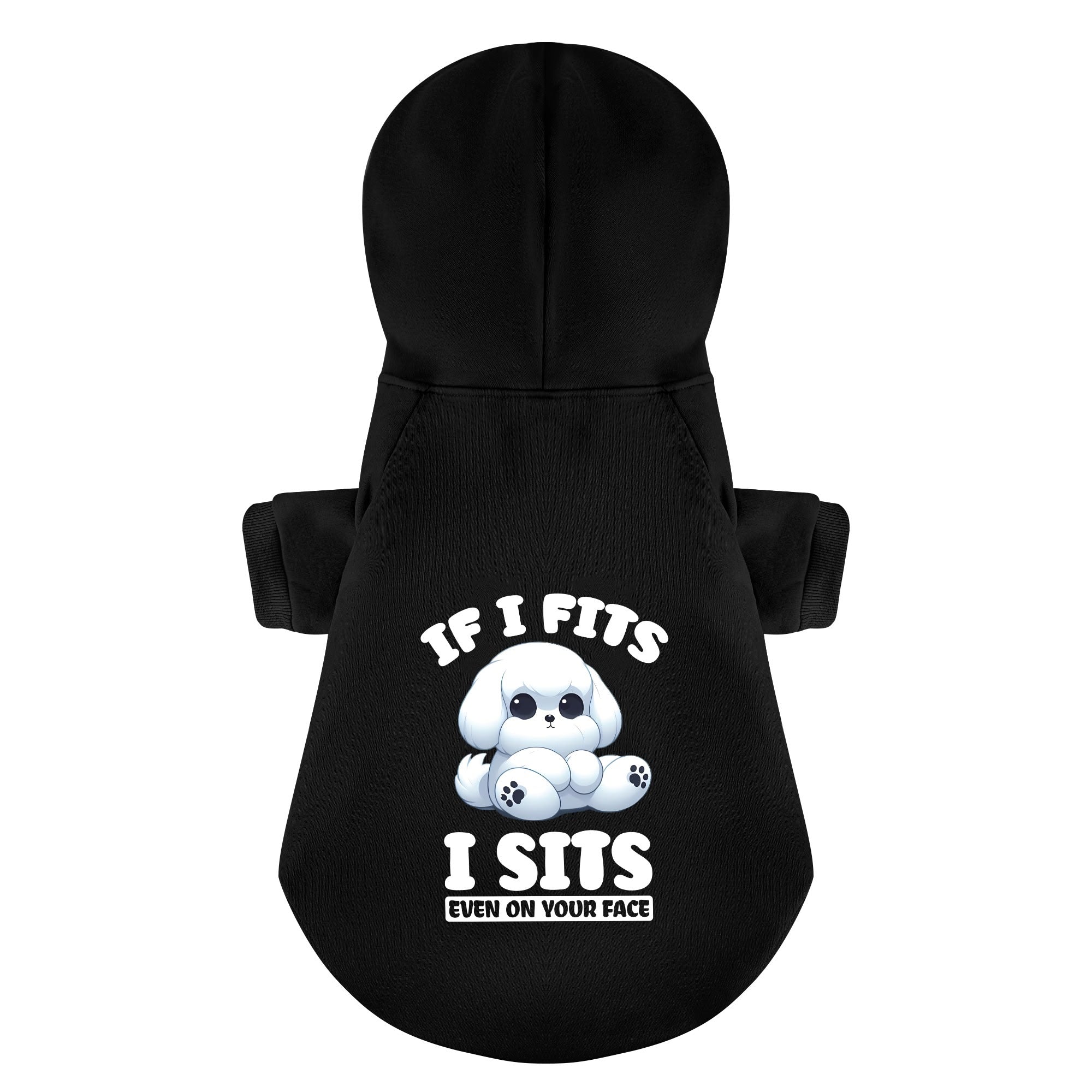 If I Fits, I Sits… Even on Your Face  - Maltese Dog Hoodie