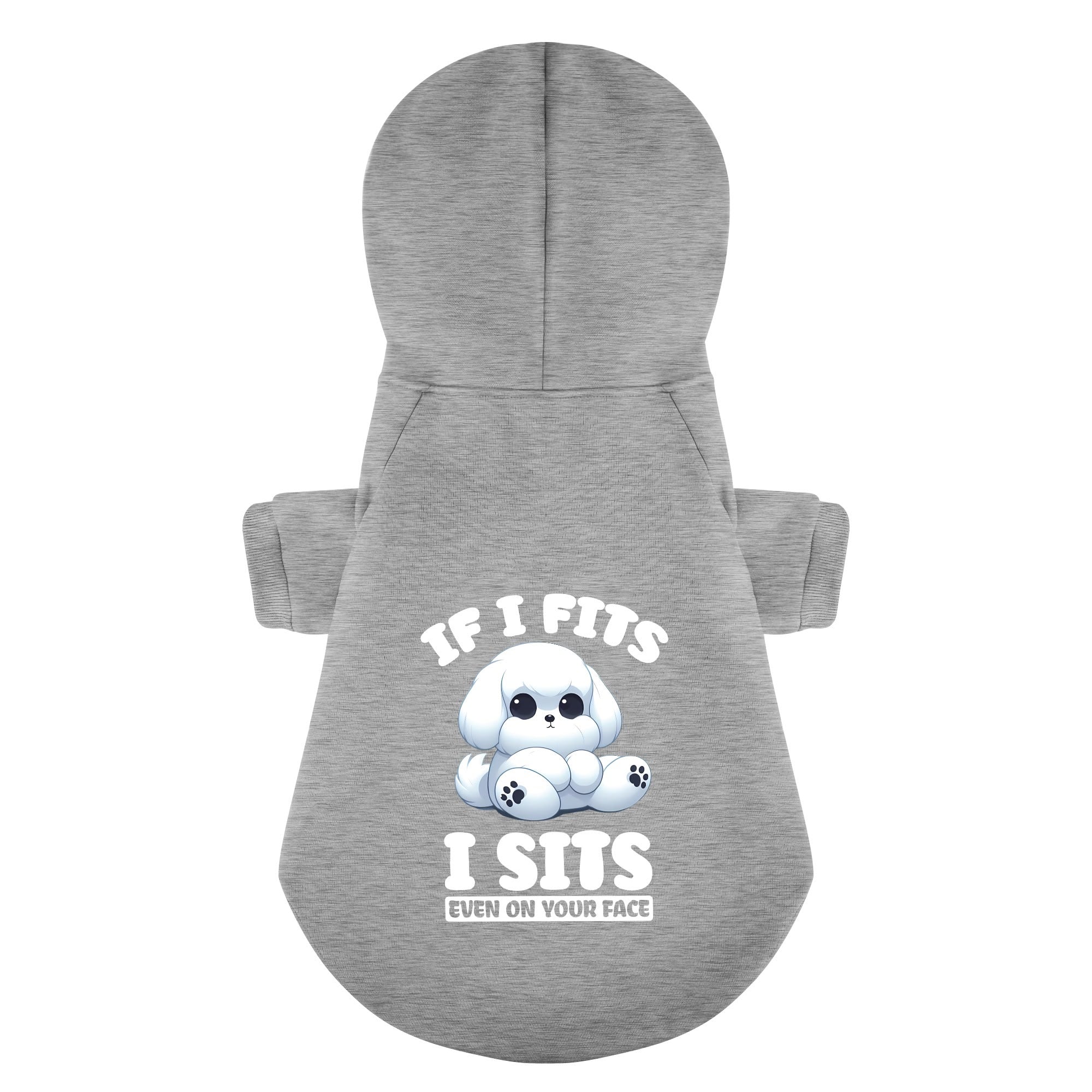 If I Fits, I Sits… Even on Your Face  - Maltese Dog Hoodie