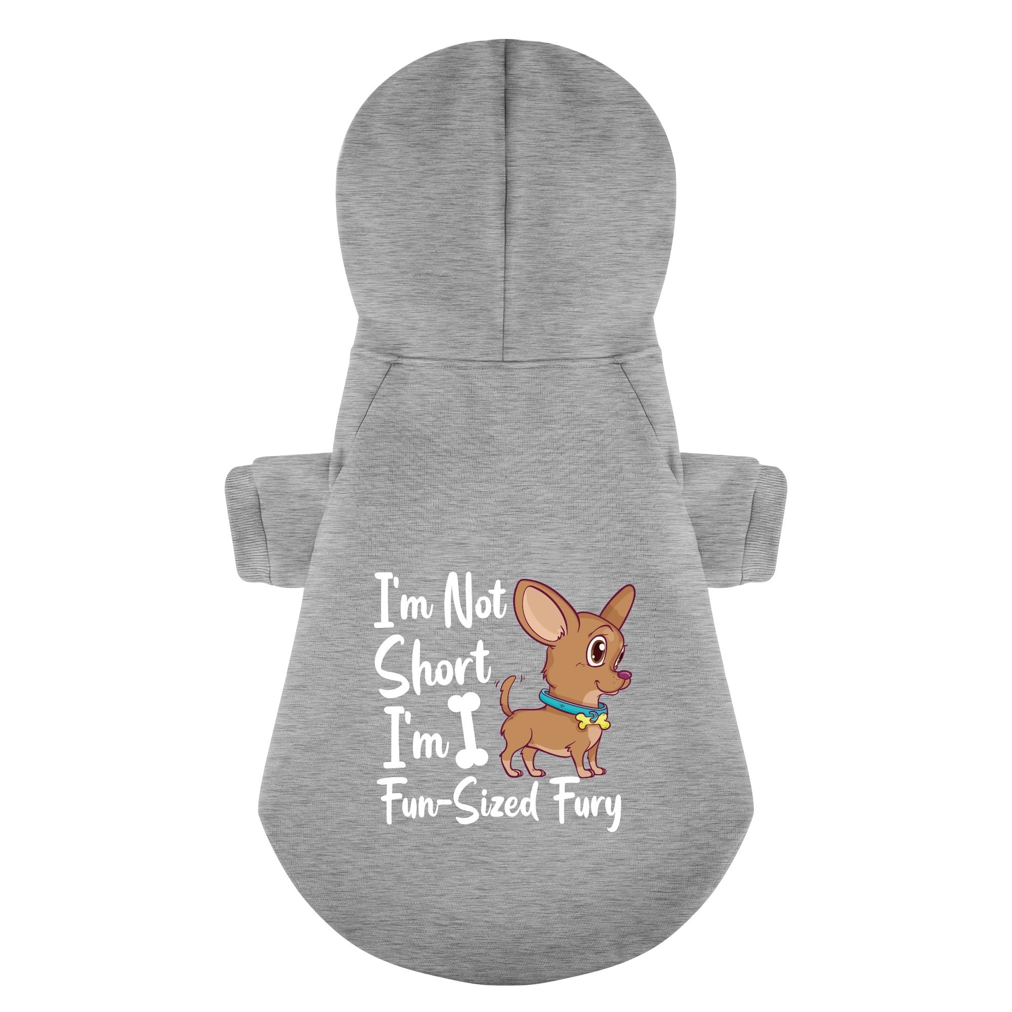 I’m Not Short, I’m Fun-Sized Fury - Chihuahua Dog Hoodie