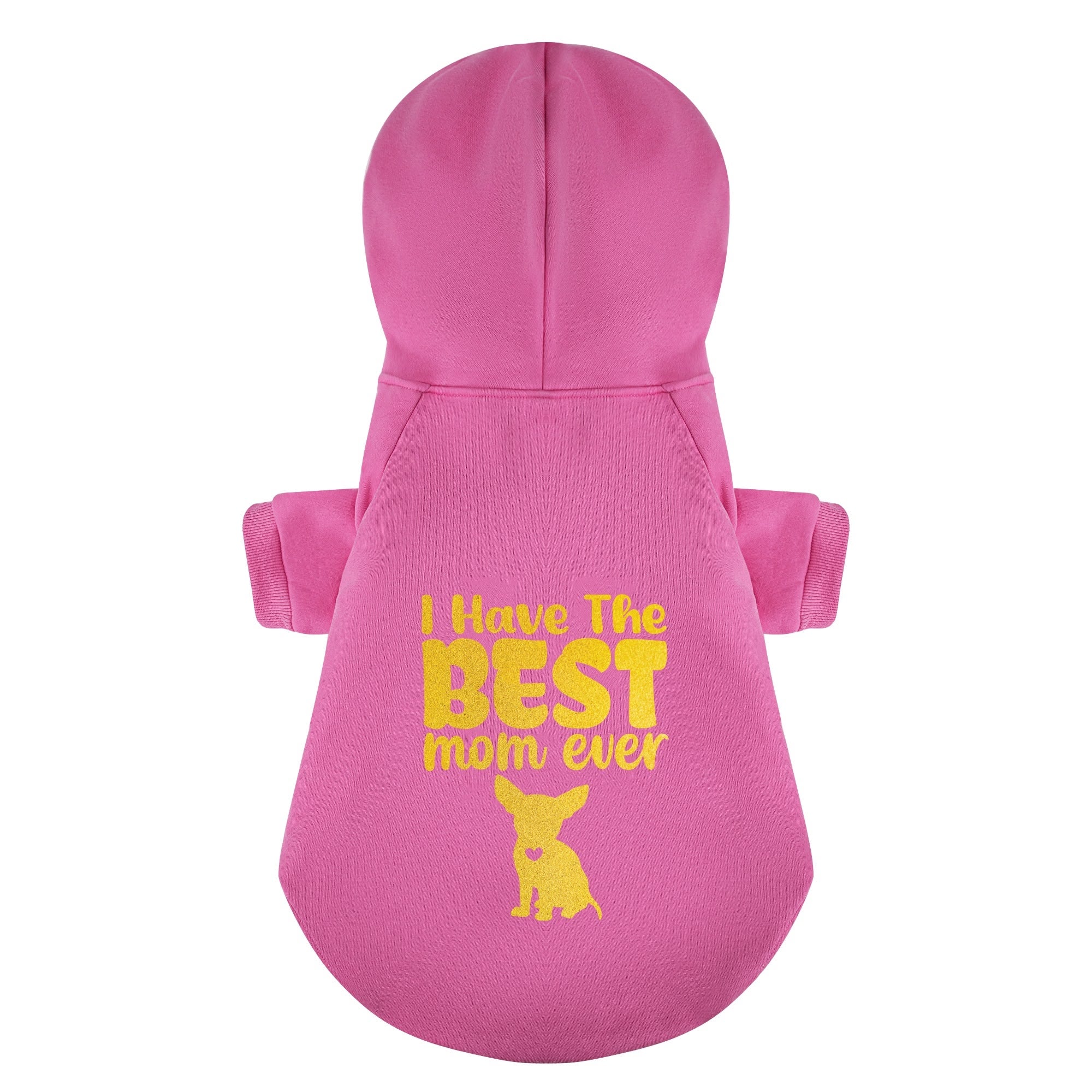I Have the best mom ever - Chihuahua Dog Hoodie