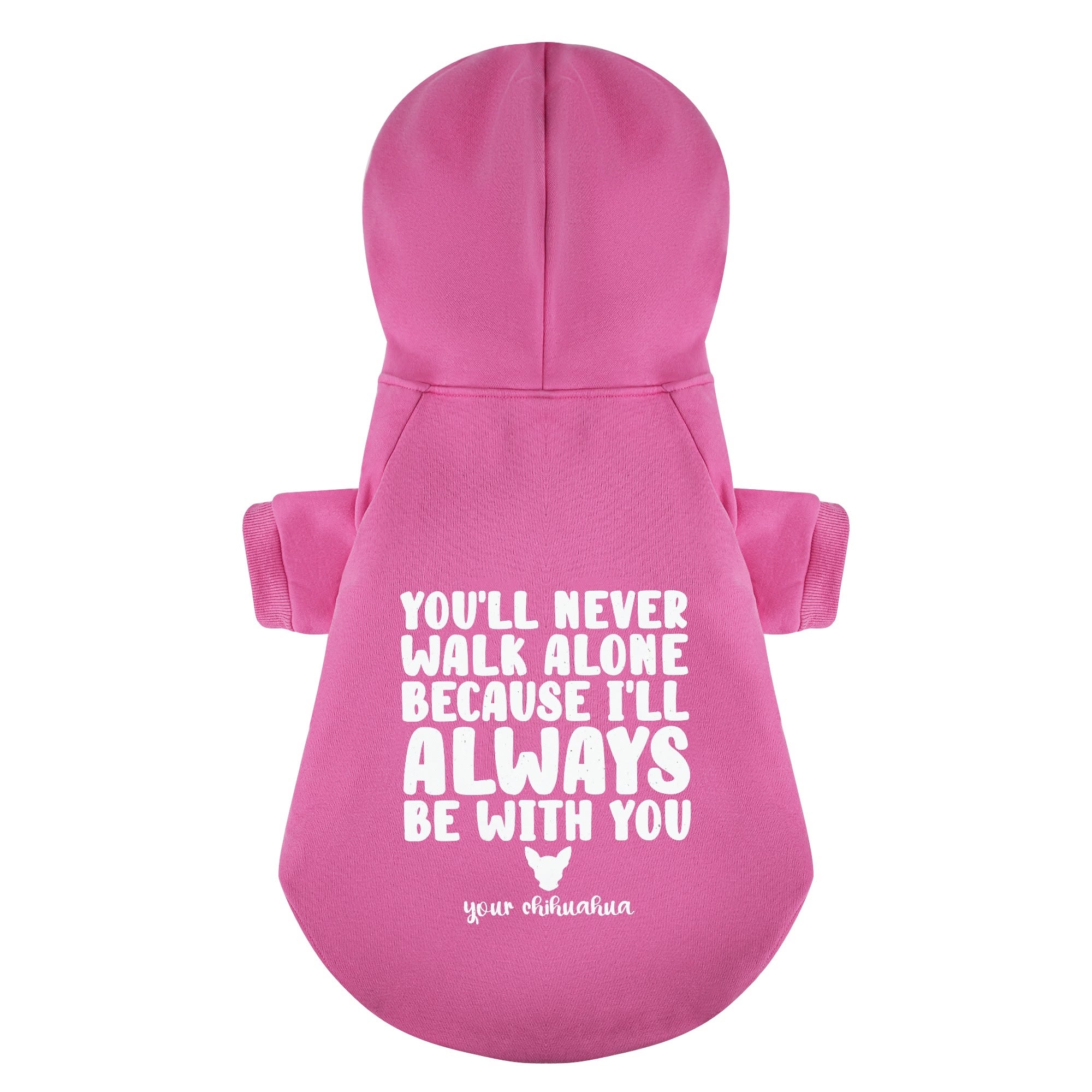 Youll never walk alone because I'll always be with you – Your Chihuahua - Chihuahua Dog Hoodie