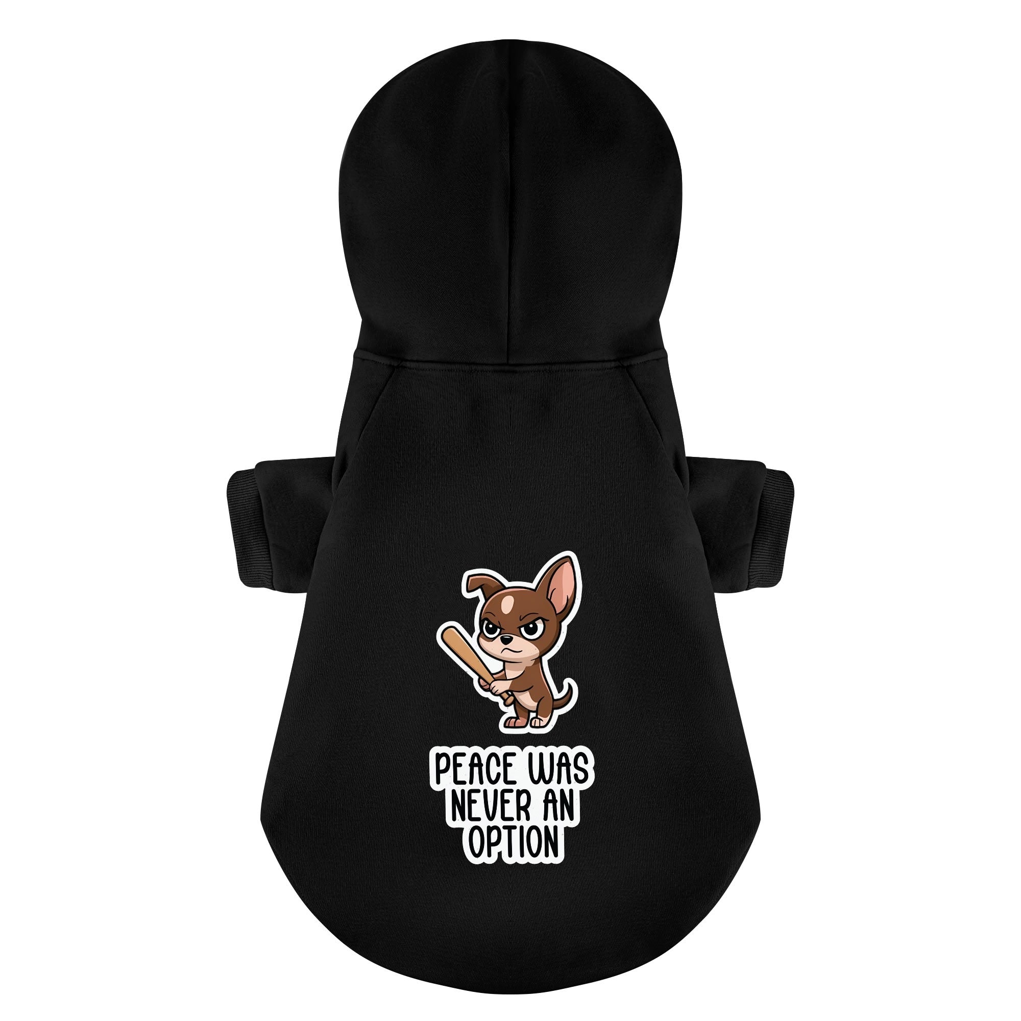 PEACE WAS NEVER AN OPTION - Chihuahua Dog Hoodie