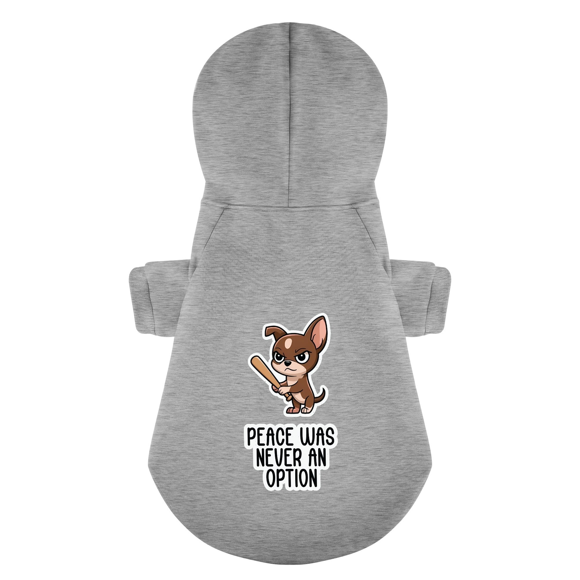 PEACE WAS NEVER AN OPTION - Chihuahua Dog Hoodie
