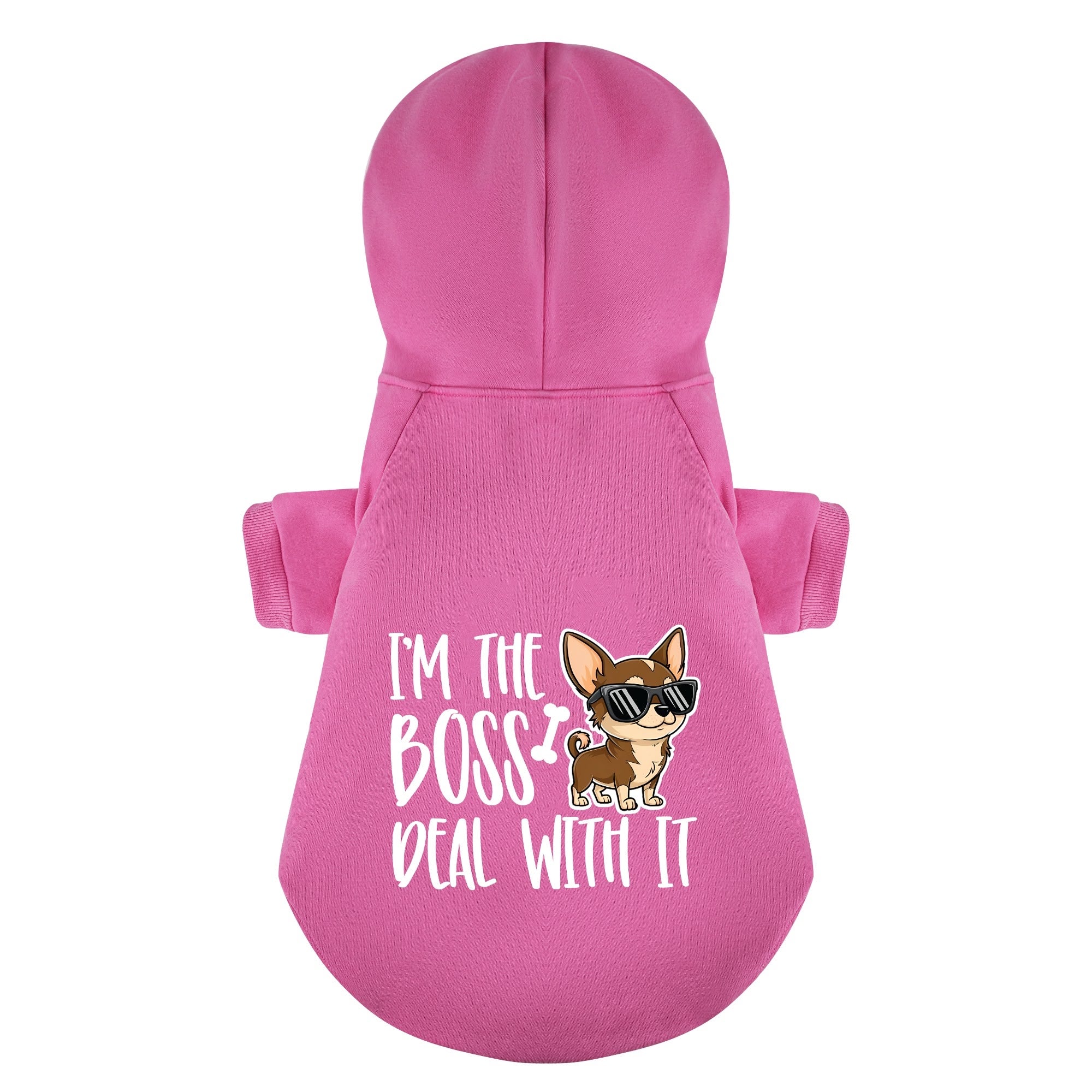I’M THE BOSS, DEAL WITH IT - Chihuahua Dog Hoodie