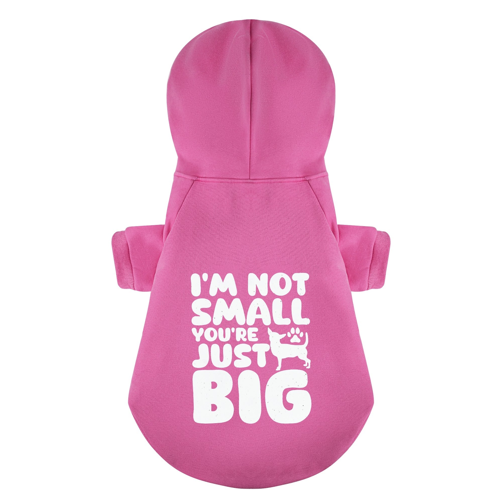 I’M NOT SMALL, YOU’RE JUST BIG - Chihuahua Dog Hoodie