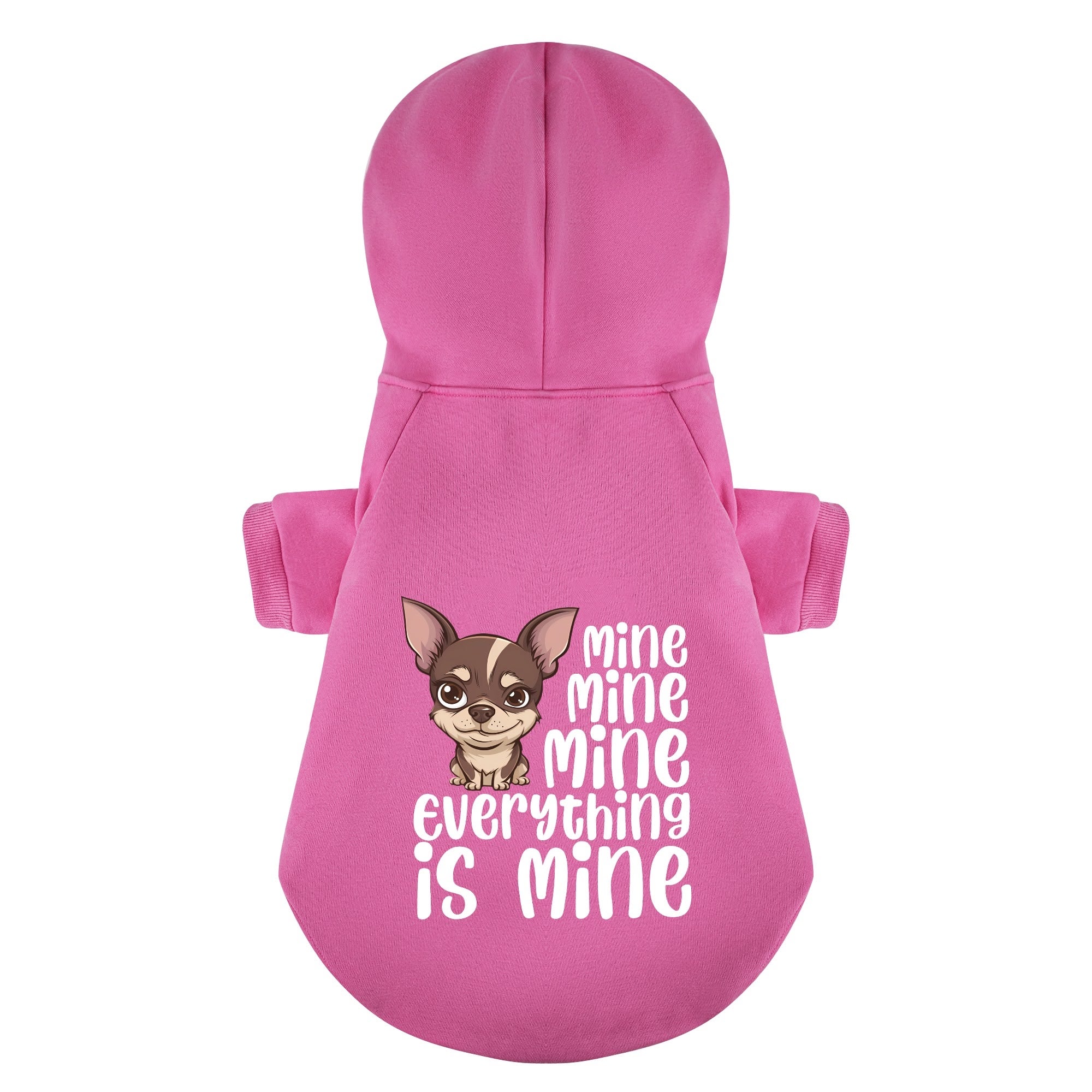 Mine. Mine. Mine. (Everything is mine.) - Chihuahua Dog Hoodie