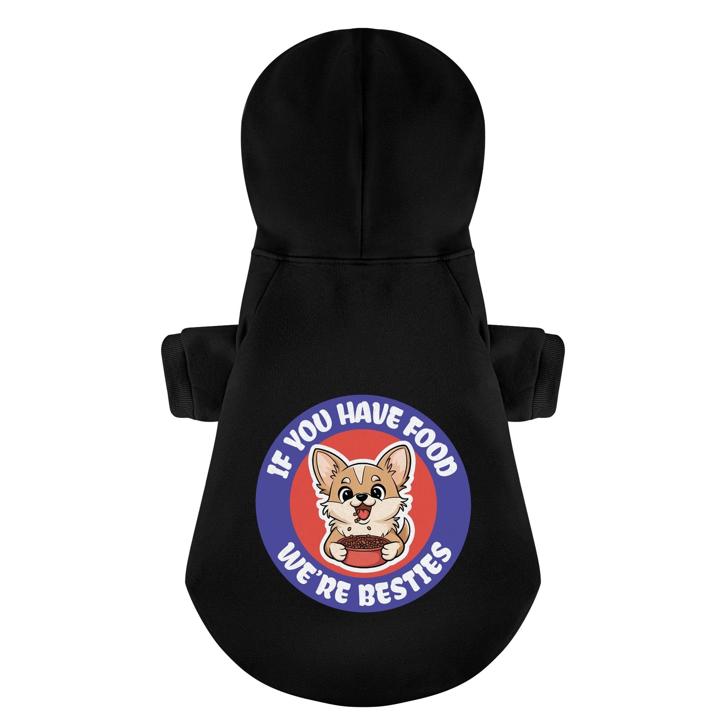 If you have food, we’re besties - Chihuahua Dog Hoodie