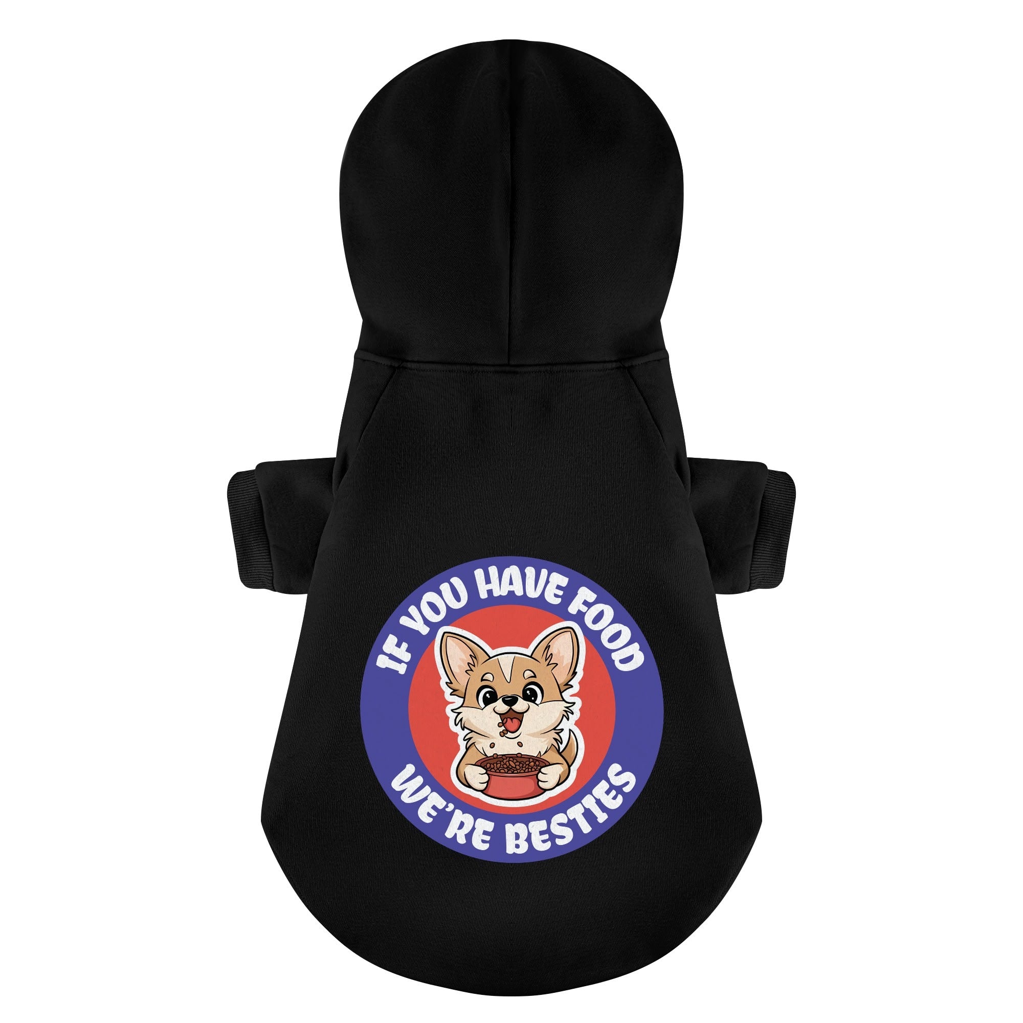 If you have food, we’re besties - Chihuahua Dog Hoodie