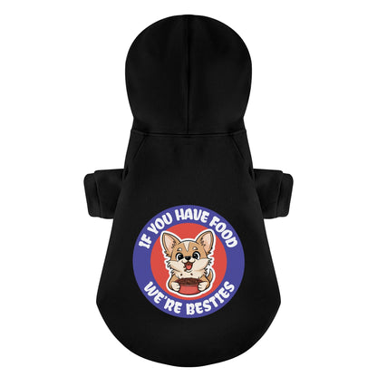 If you have food, we’re besties - Chihuahua Dog Hoodie