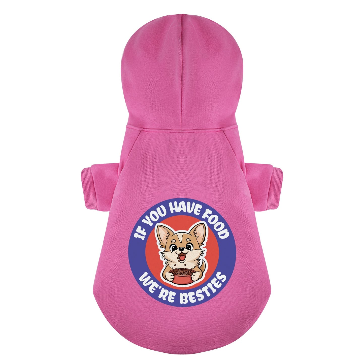 If you have food, we’re besties - Chihuahua Dog Hoodie