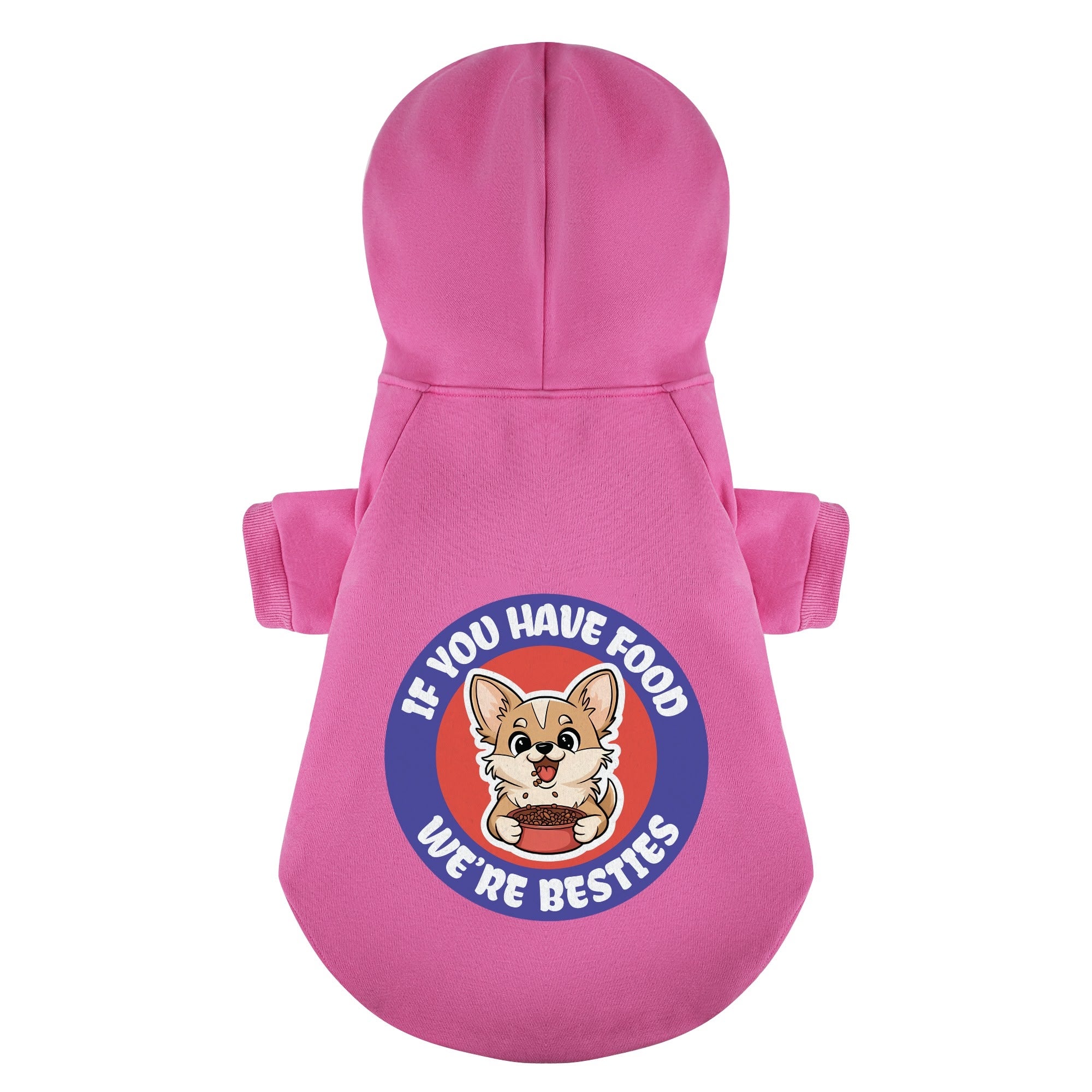 If you have food, we’re besties - Chihuahua Dog Hoodie