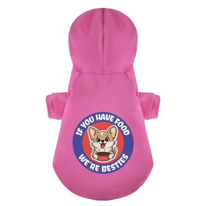 If you have food, we’re besties - Chihuahua Dog Hoodie
