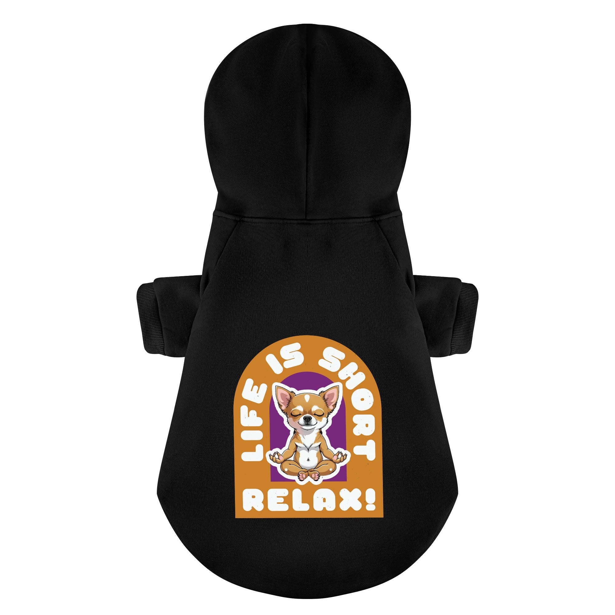 LIFE IS SHORT ,RELAX!- Chihuahua Dog Hoodie