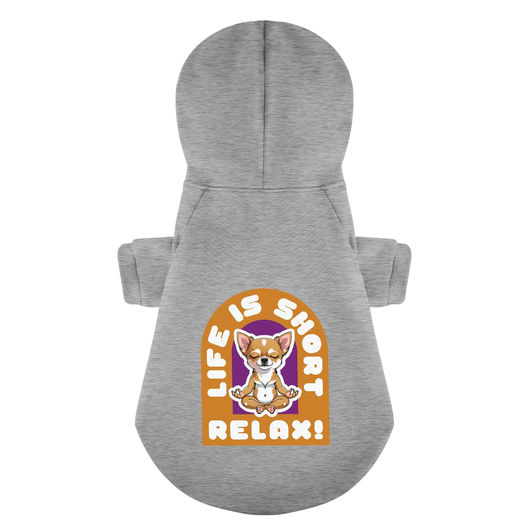 LIFE IS SHORT ,RELAX!- Chihuahua Dog Hoodie