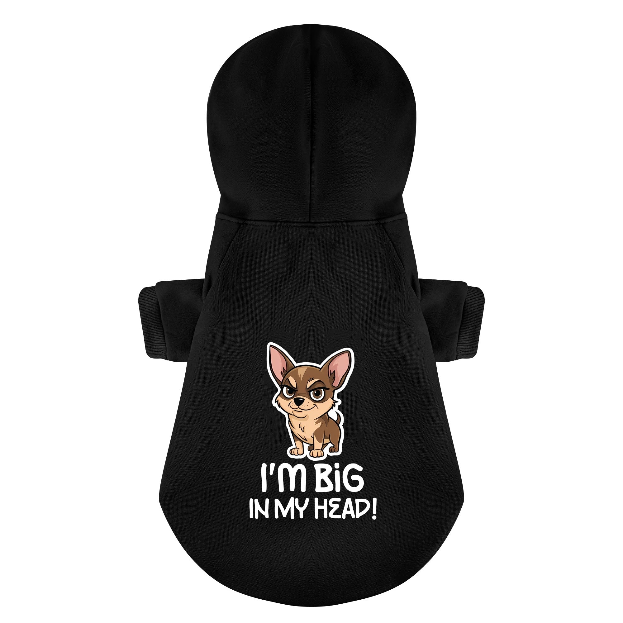 I'm big,in my head! - Chihuahua Dog Hoodie