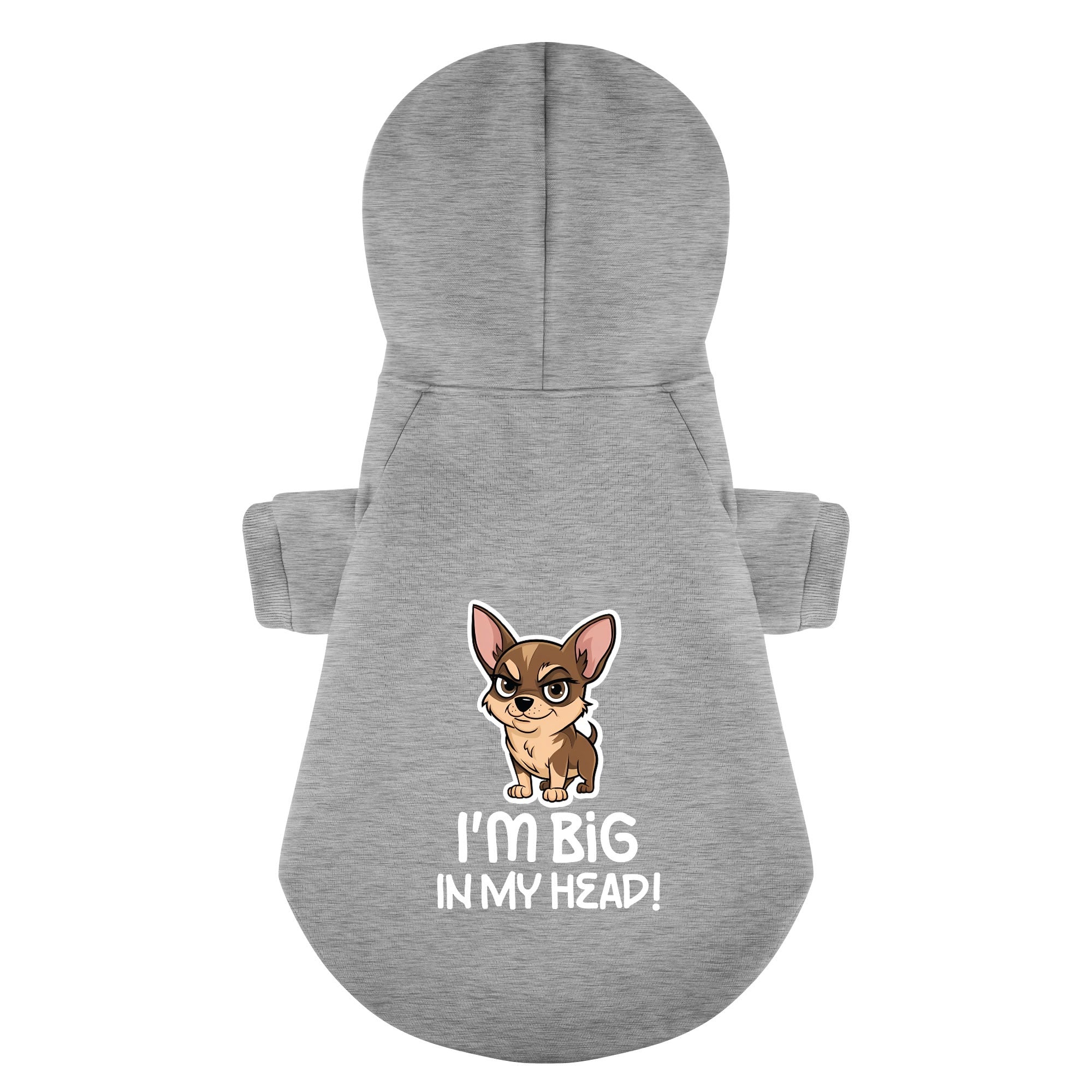I'm big,in my head! - Chihuahua Dog Hoodie