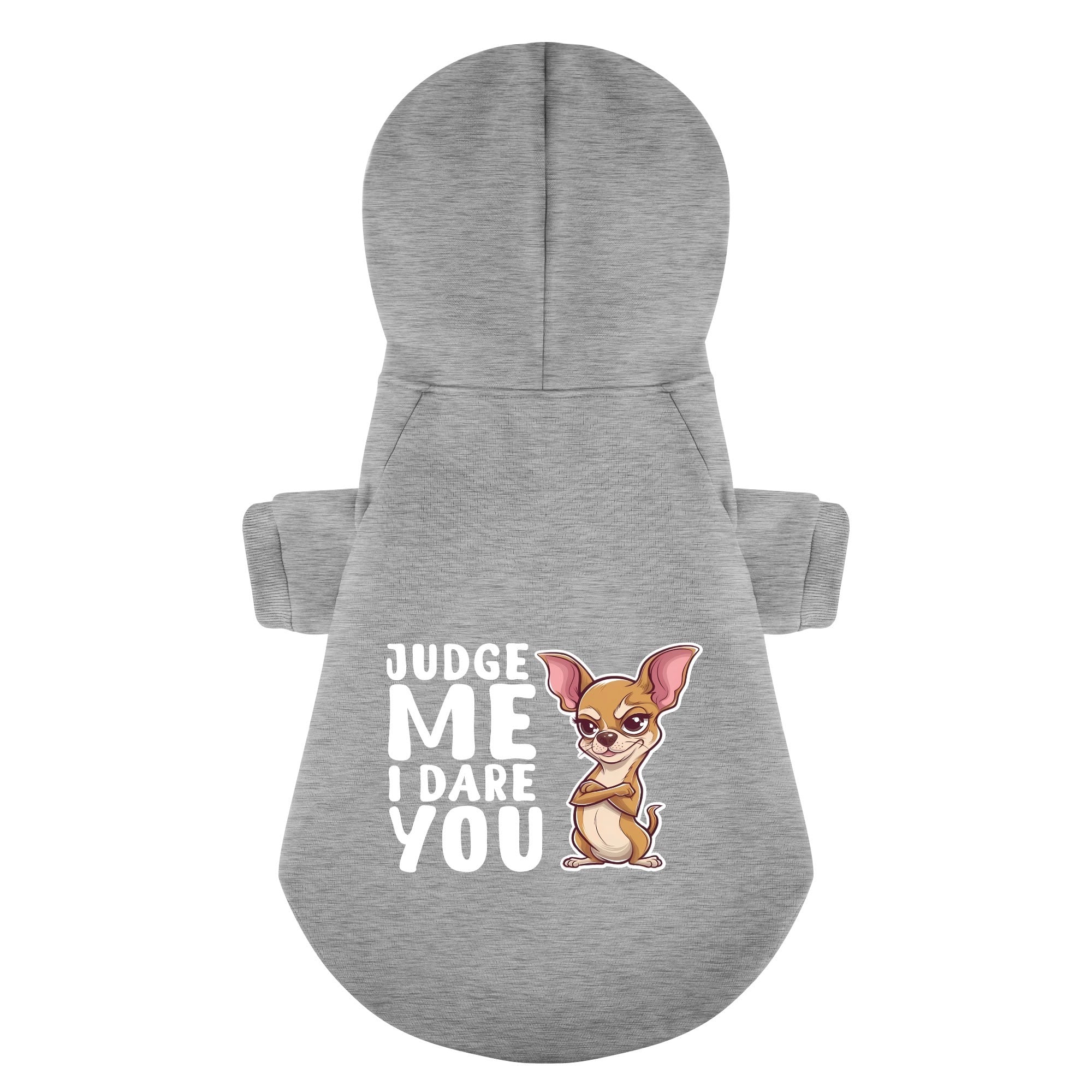 Judge Me, I Dare You - Chihuahua Dog Hoodie