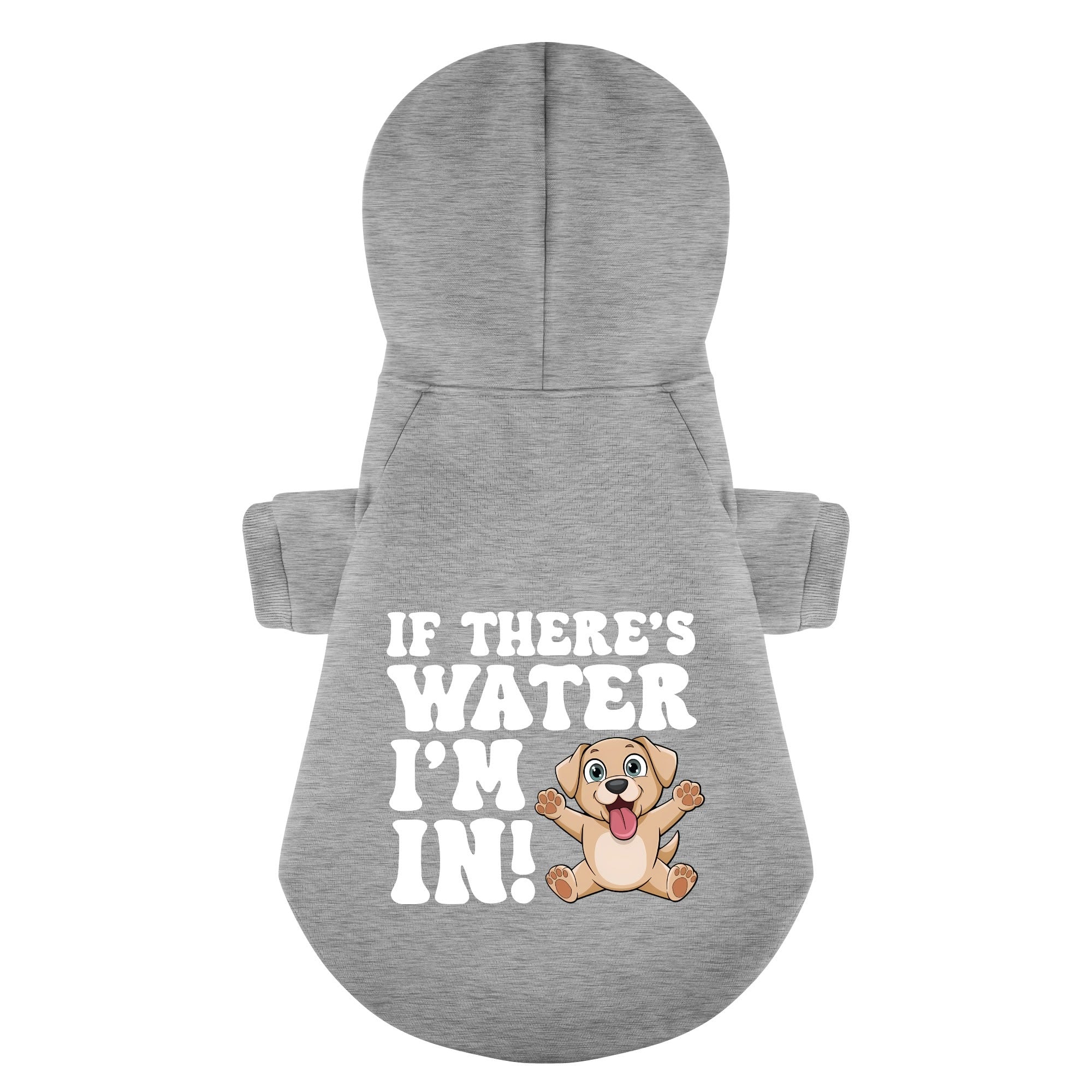 If there’s water, I’m in! - Labrador Hoodie - Dog Clothes