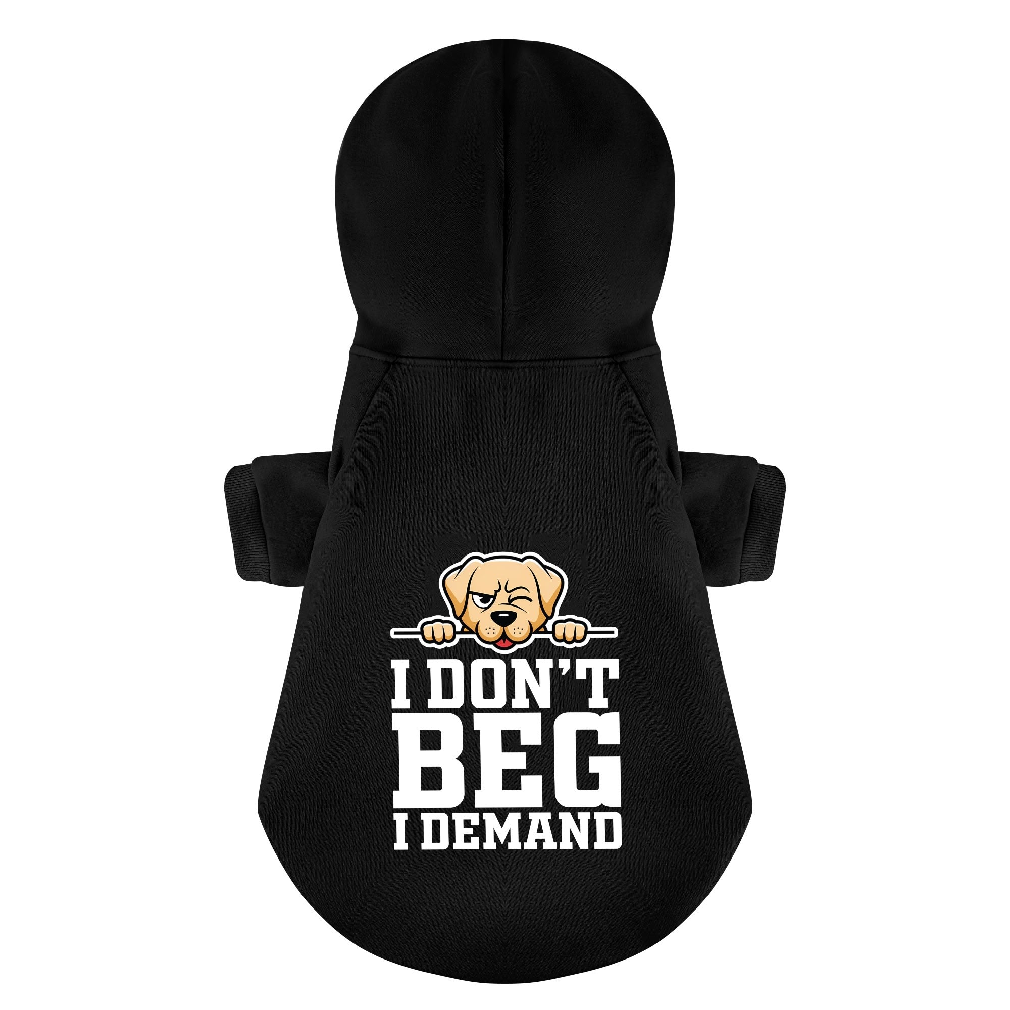 I don’t beg… I demand - Labrador Hoodie - Dog Clothes