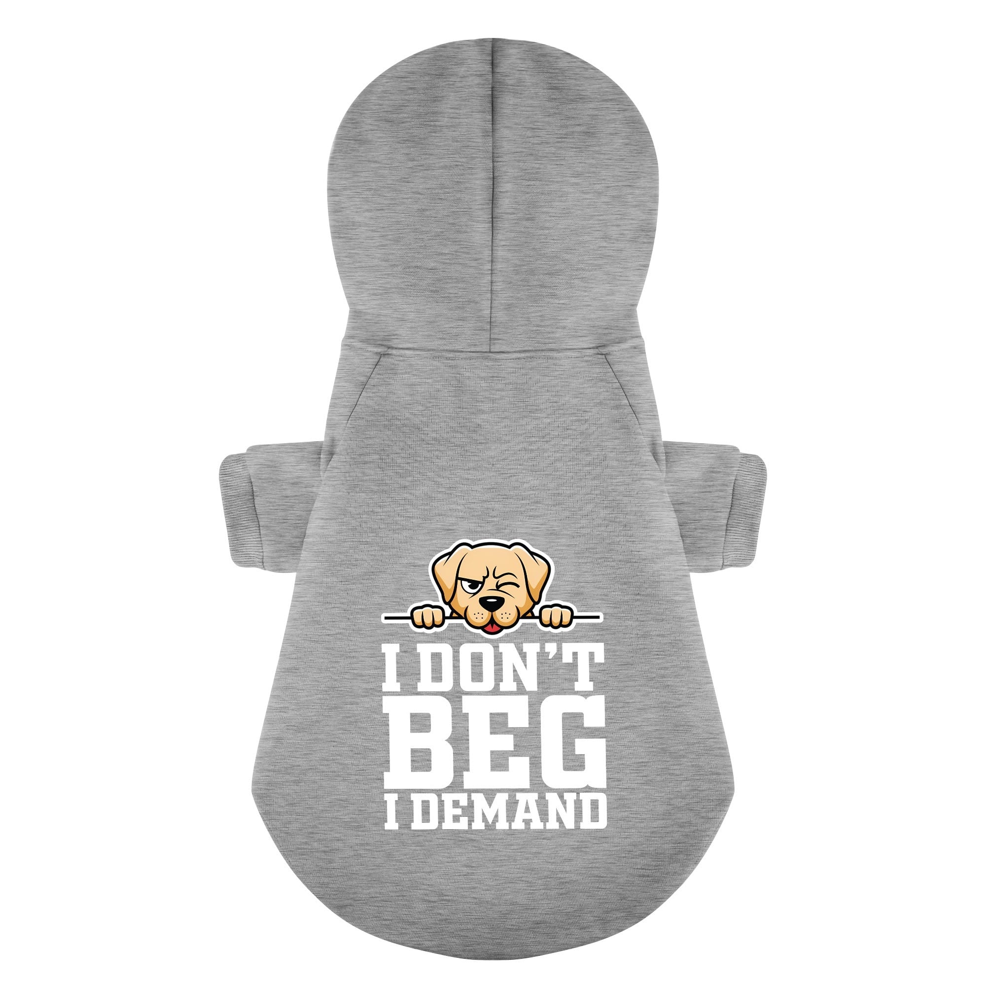 I don’t beg… I demand - Labrador Hoodie - Dog Clothes