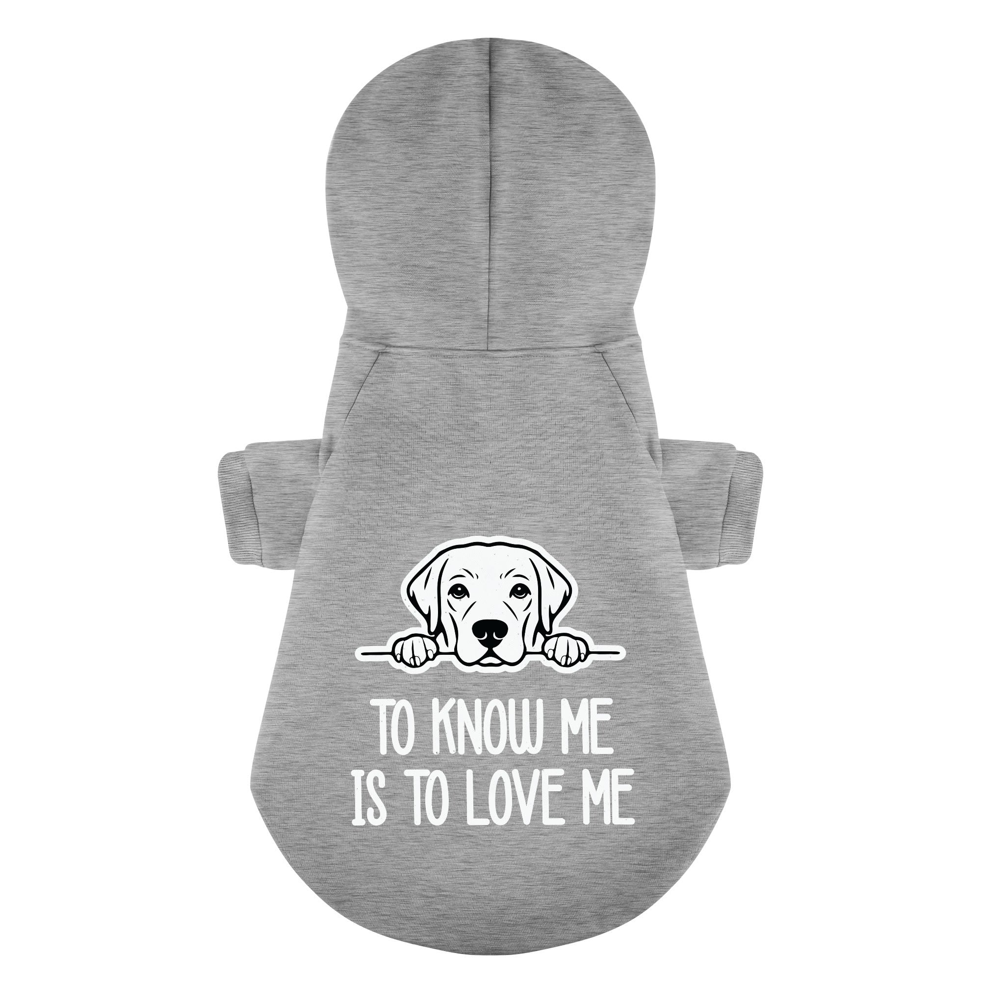 To know me is to love me - Labrador Hoodie - Dog Clothes