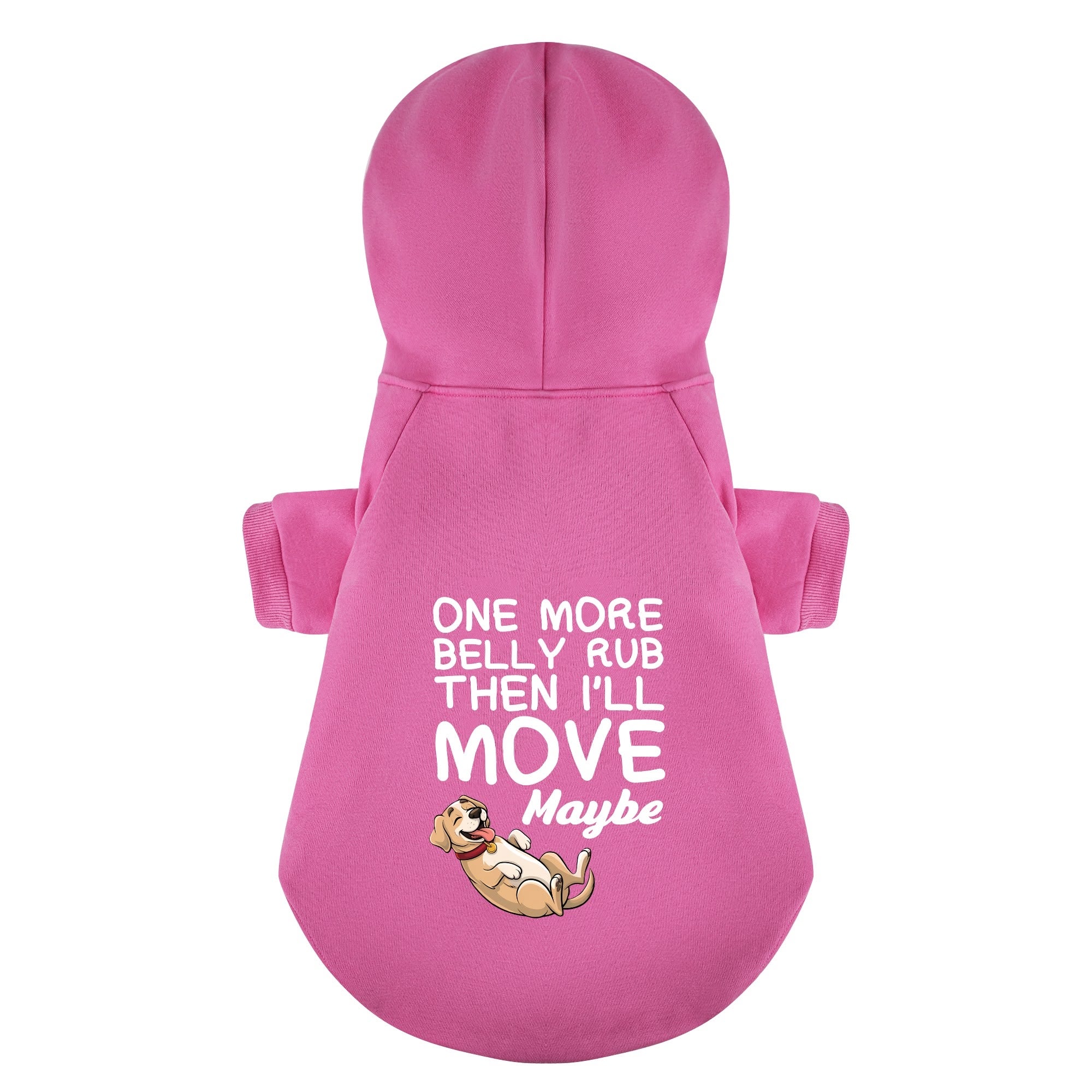 One more belly rub, then I’ll move… maybe - Labrador Hoodie - Dog Clothes