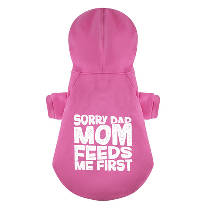 Sorry Dad, Mom feeds me first - Labrador Hoodie - Dog Clothes