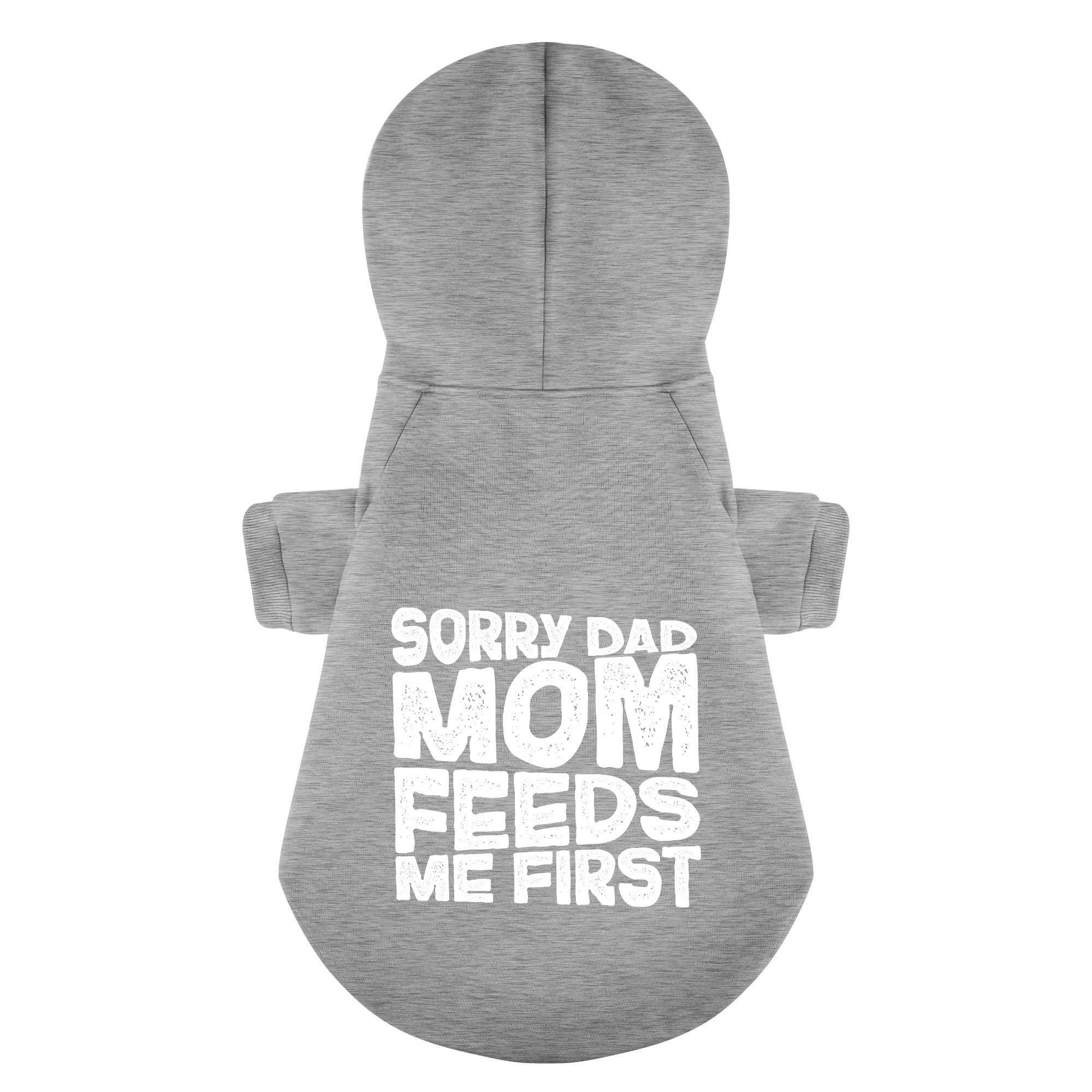 Sorry Dad, Mom feeds me first - Labrador Hoodie - Dog Clothes