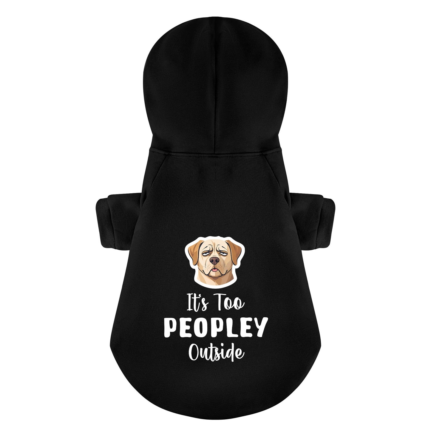 Its Too PEOPLEY Outside - Labrador Hoodie - Dog Clothes