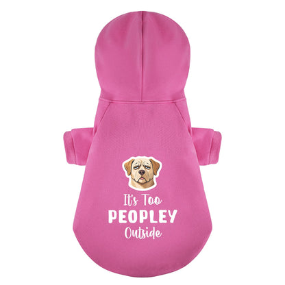 Its Too PEOPLEY Outside - Labrador Hoodie - Dog Clothes