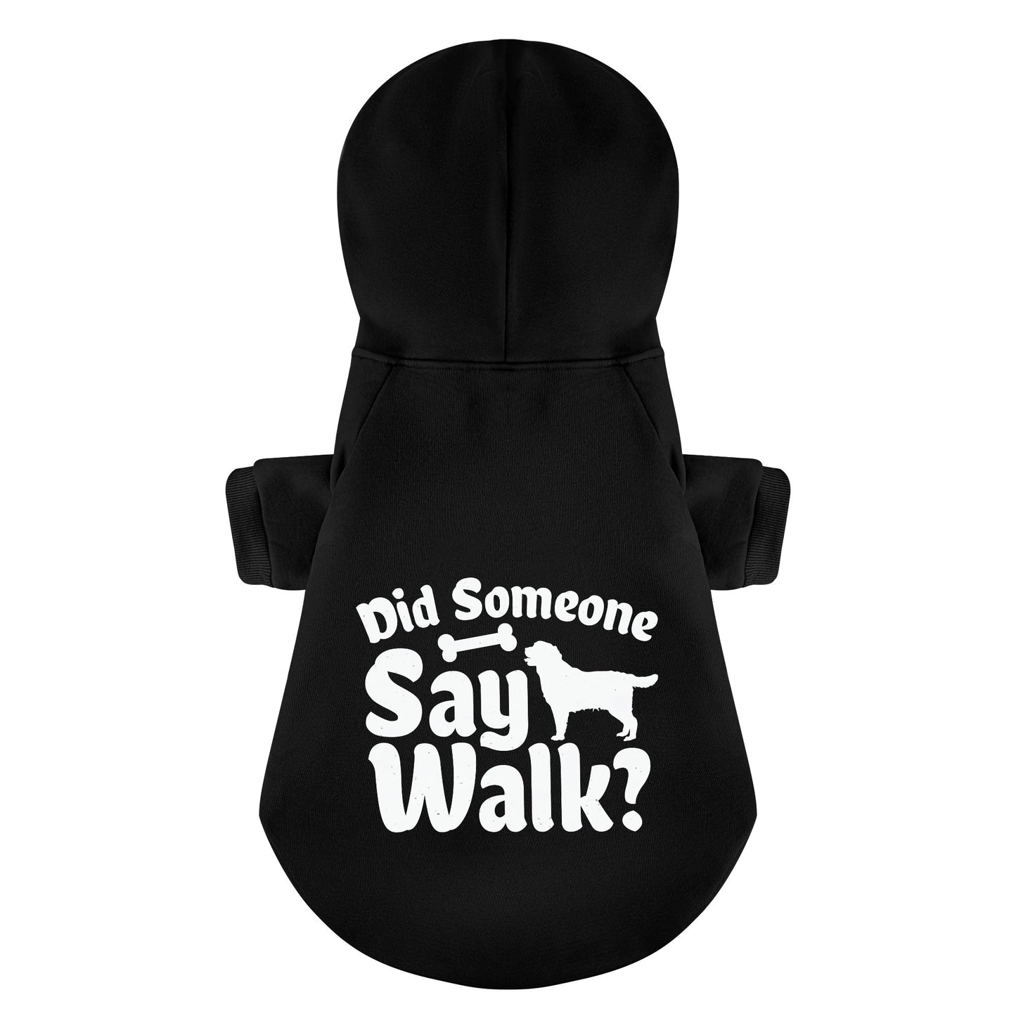 Did Someone Say Walk? - Labrador Hoodie - Dog Clothes