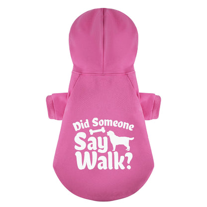 Did Someone Say Walk? - Labrador Hoodie - Dog Clothes