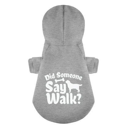 Did Someone Say Walk? - Labrador Hoodie - Dog Clothes