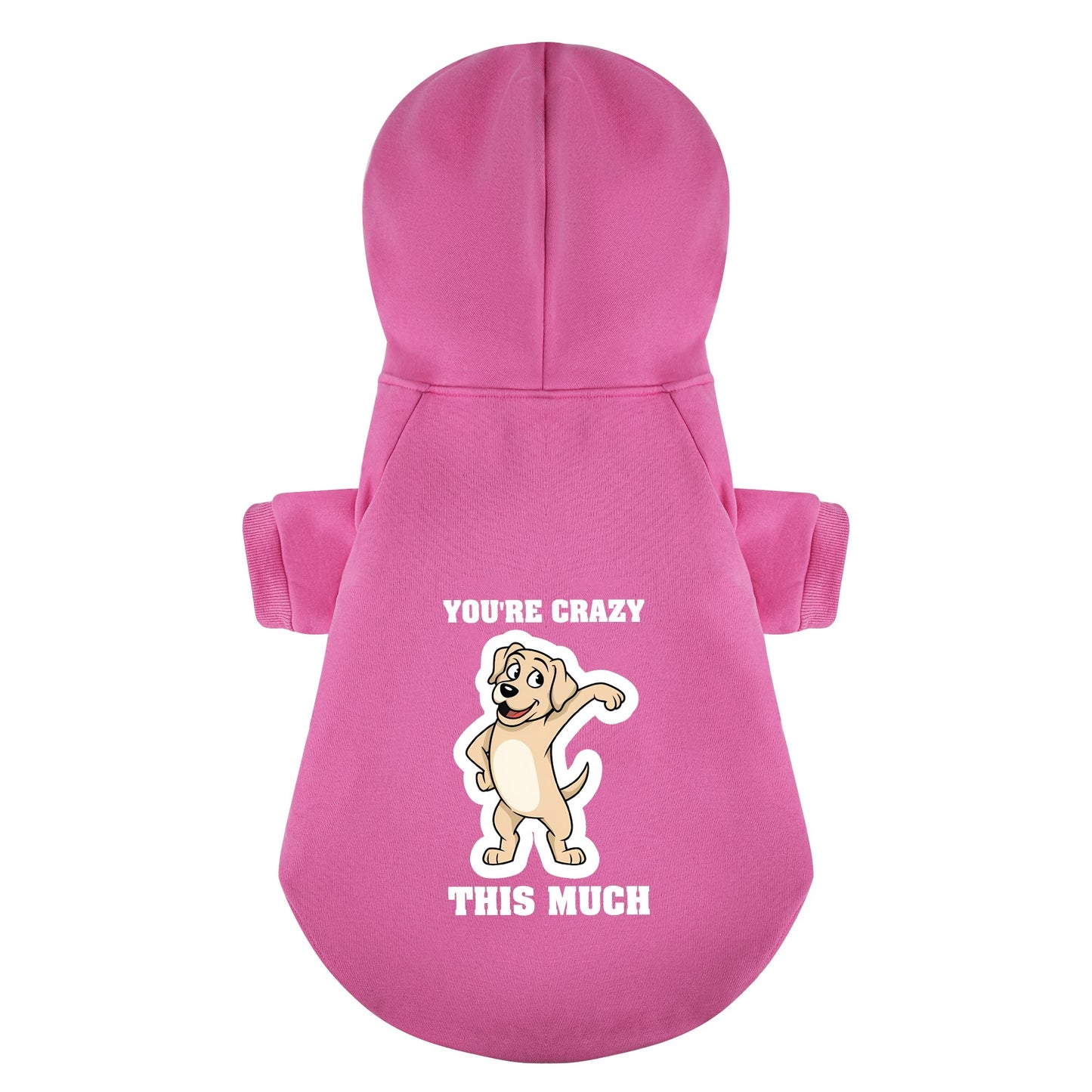Youre crazy this much - Labrador Hoodie - Dog Clothes