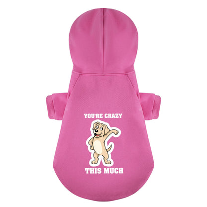 Youre crazy this much - Labrador Hoodie - Dog Clothes