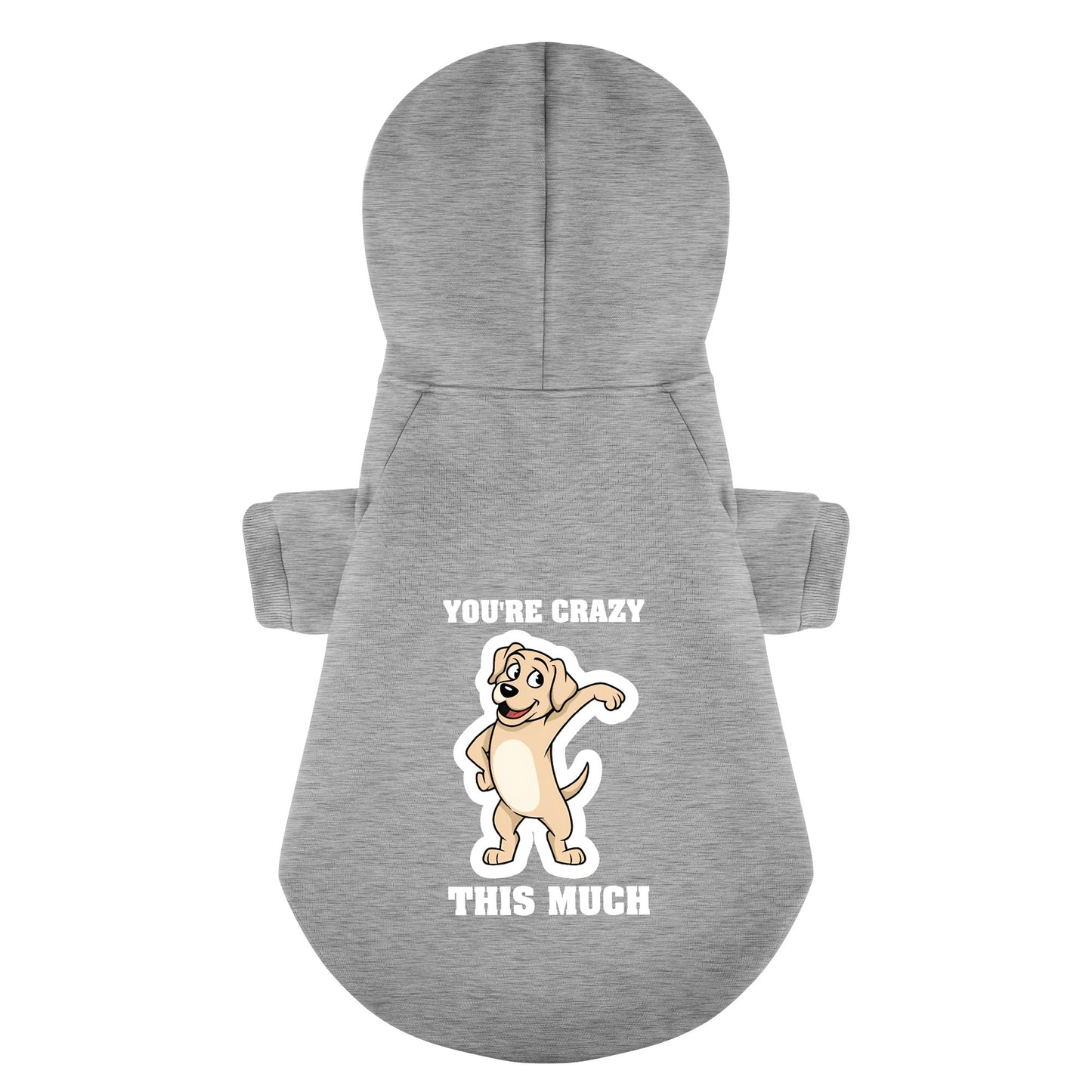 Youre crazy this much - Labrador Hoodie - Dog Clothes