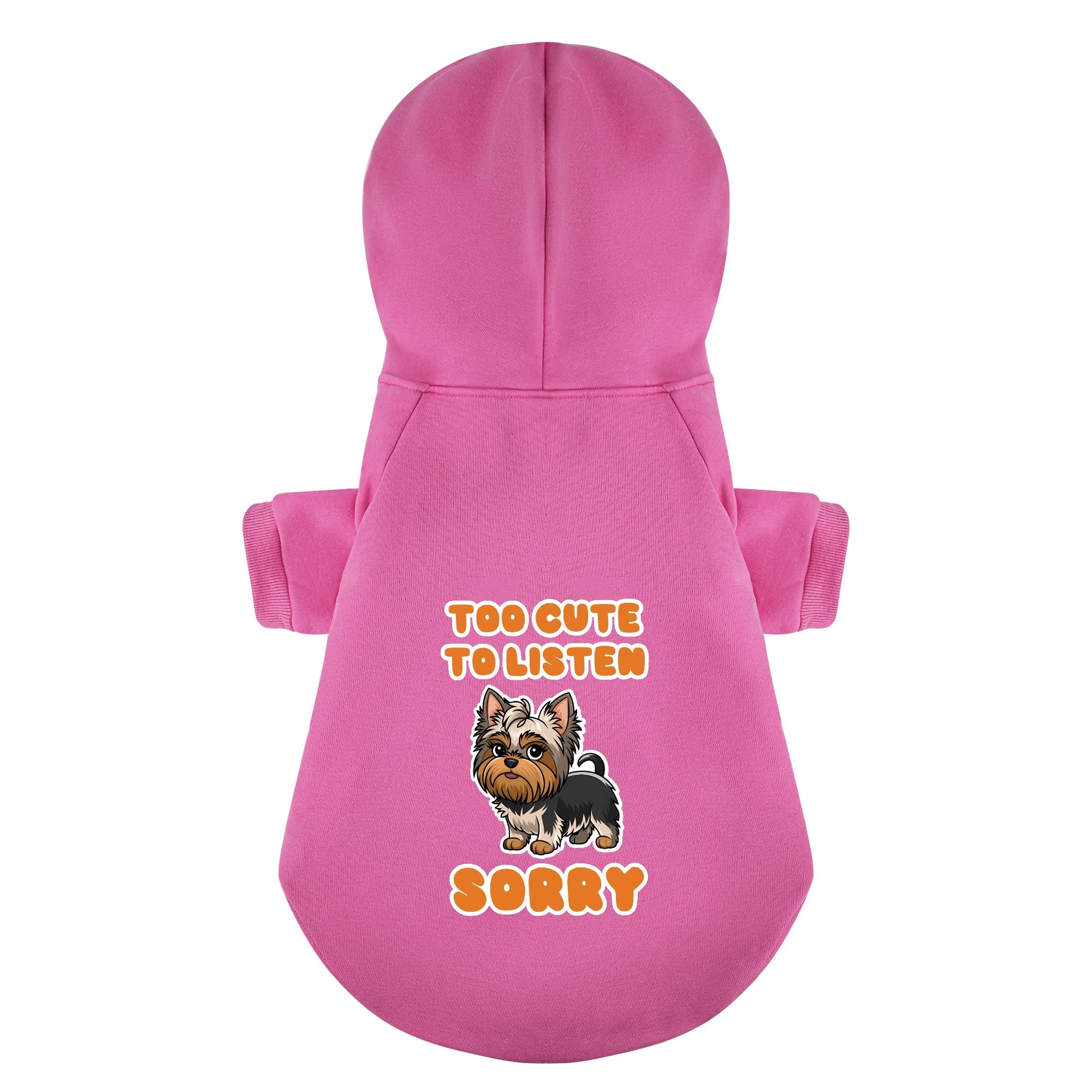 Too cute to listen, sorry - Yorkie Hoodie - Dog Clothes