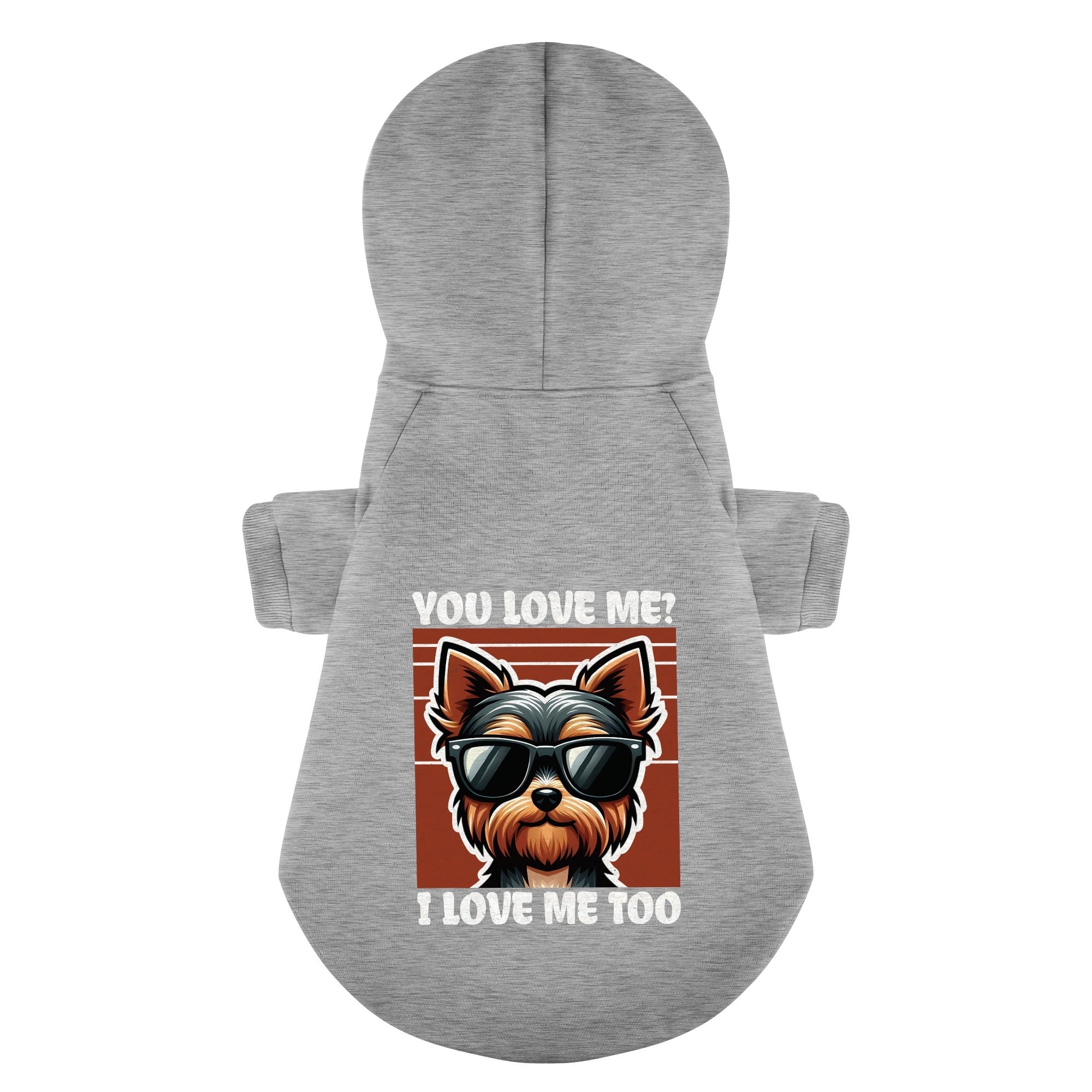 You love me? I love me too - Yorkie Hoodie - Dog Clothes